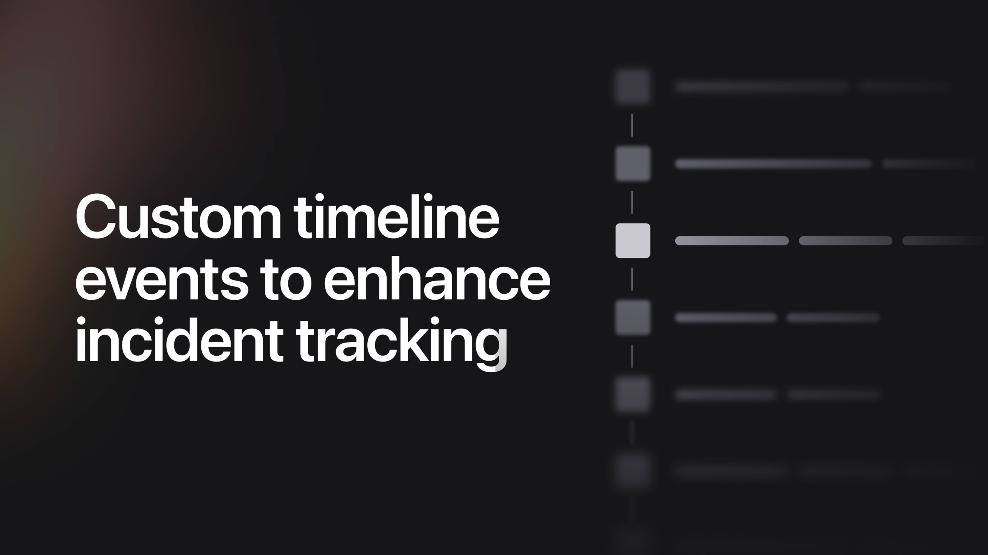 Custom timeline events to enhance incident tracking 