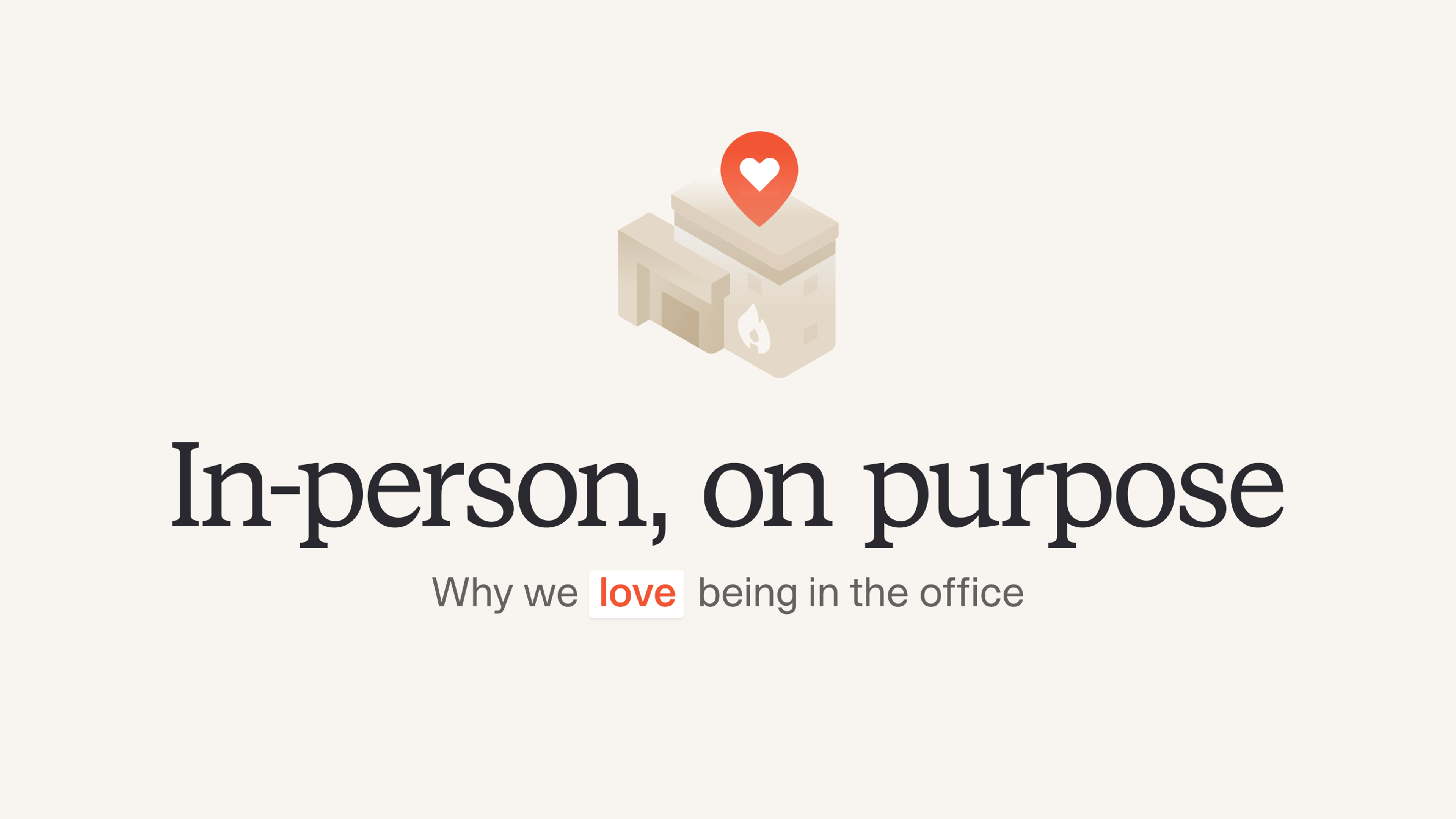 In-person, on purpose: Why we love being in the office