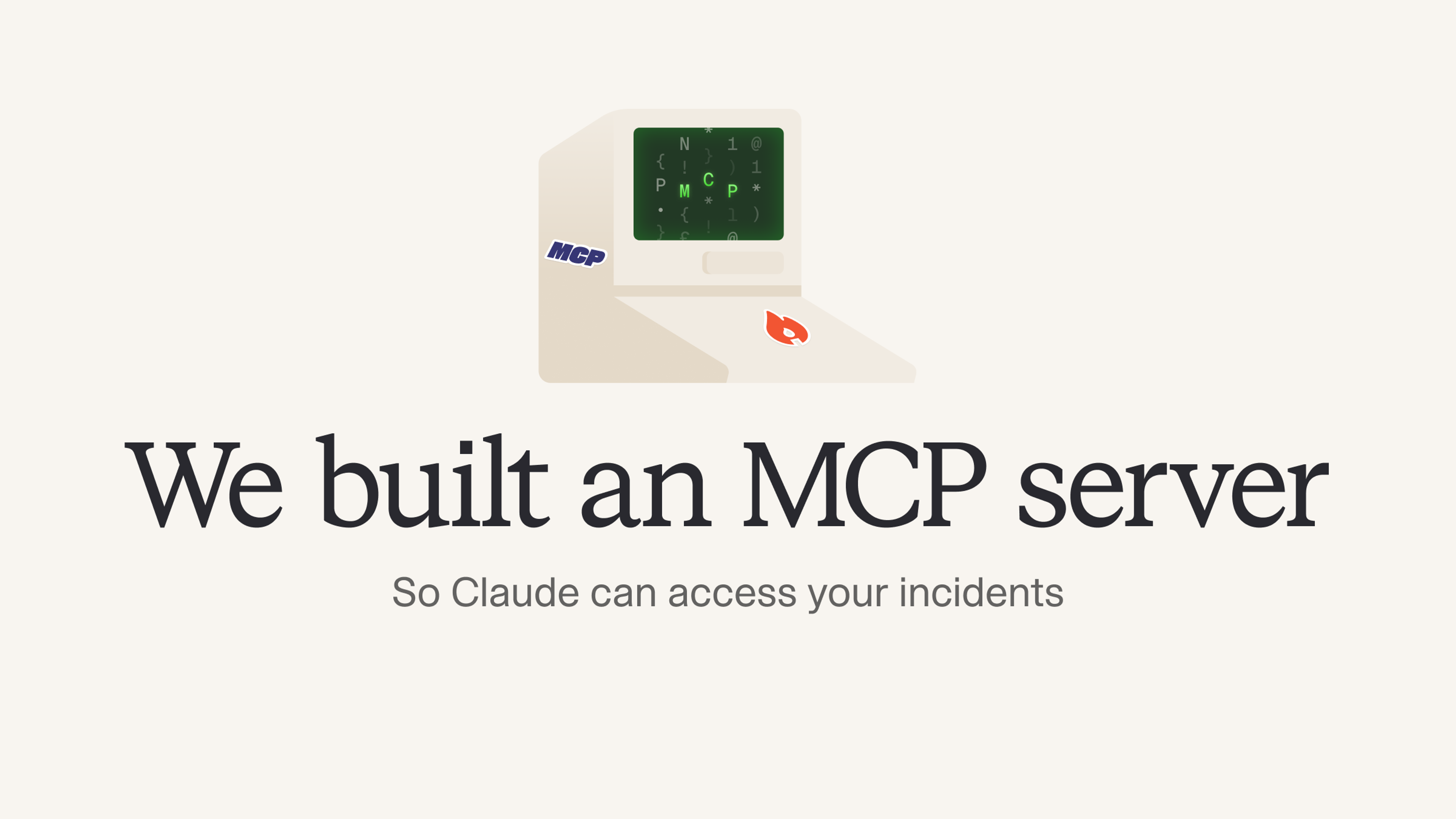 We built an MCP server so Claude can access your incidents