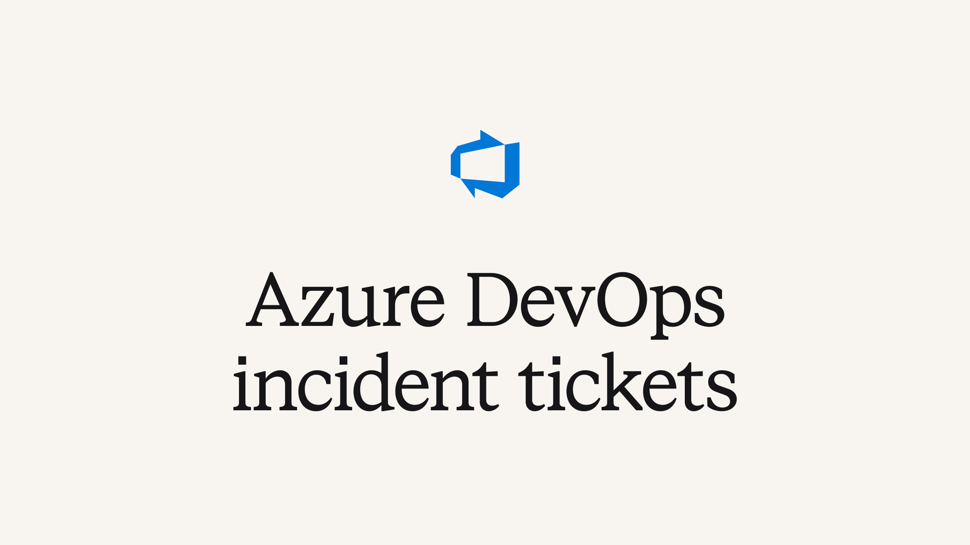 Azure DevOps incident tickets