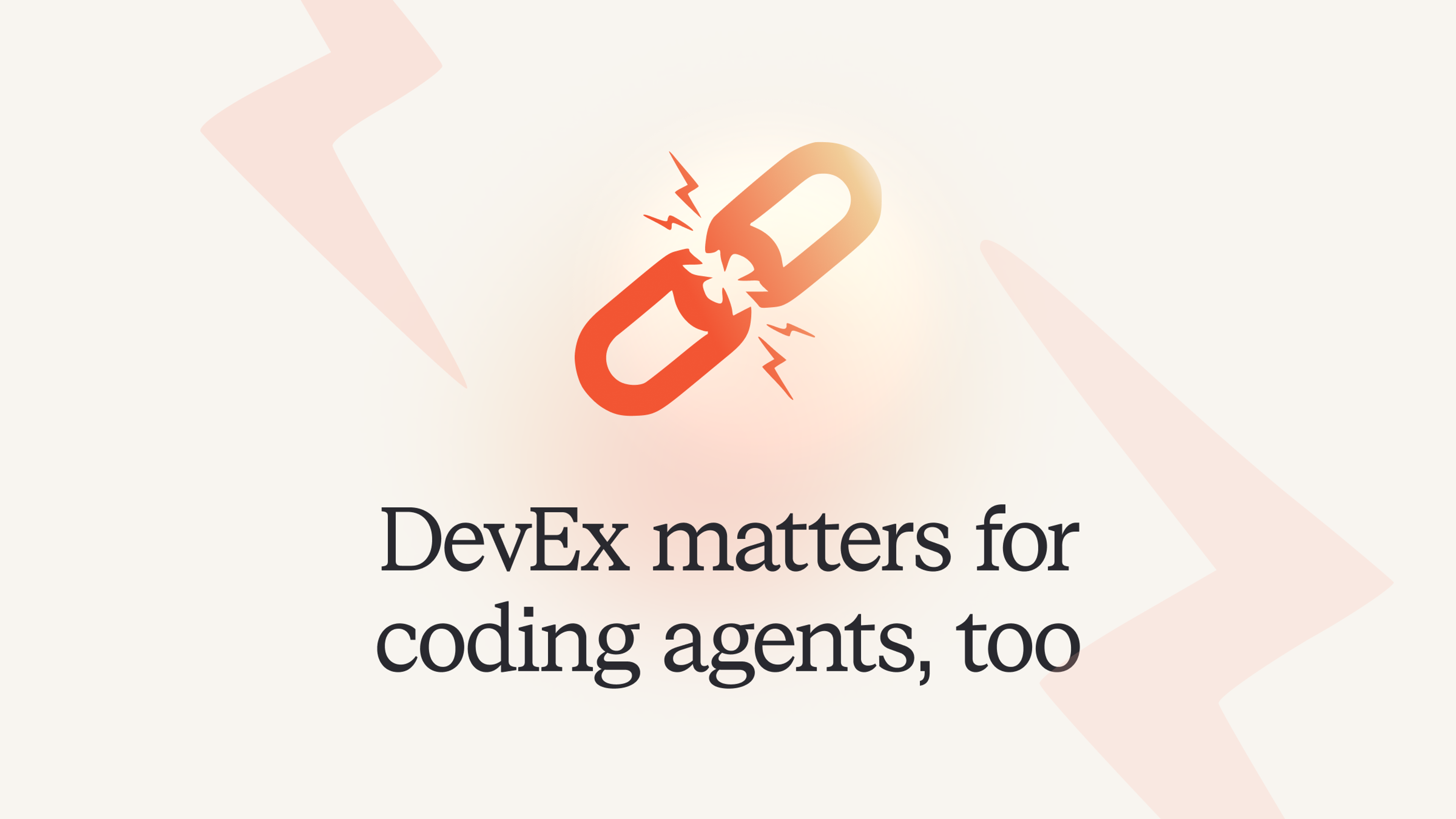 DevEx matters for coding agents, too