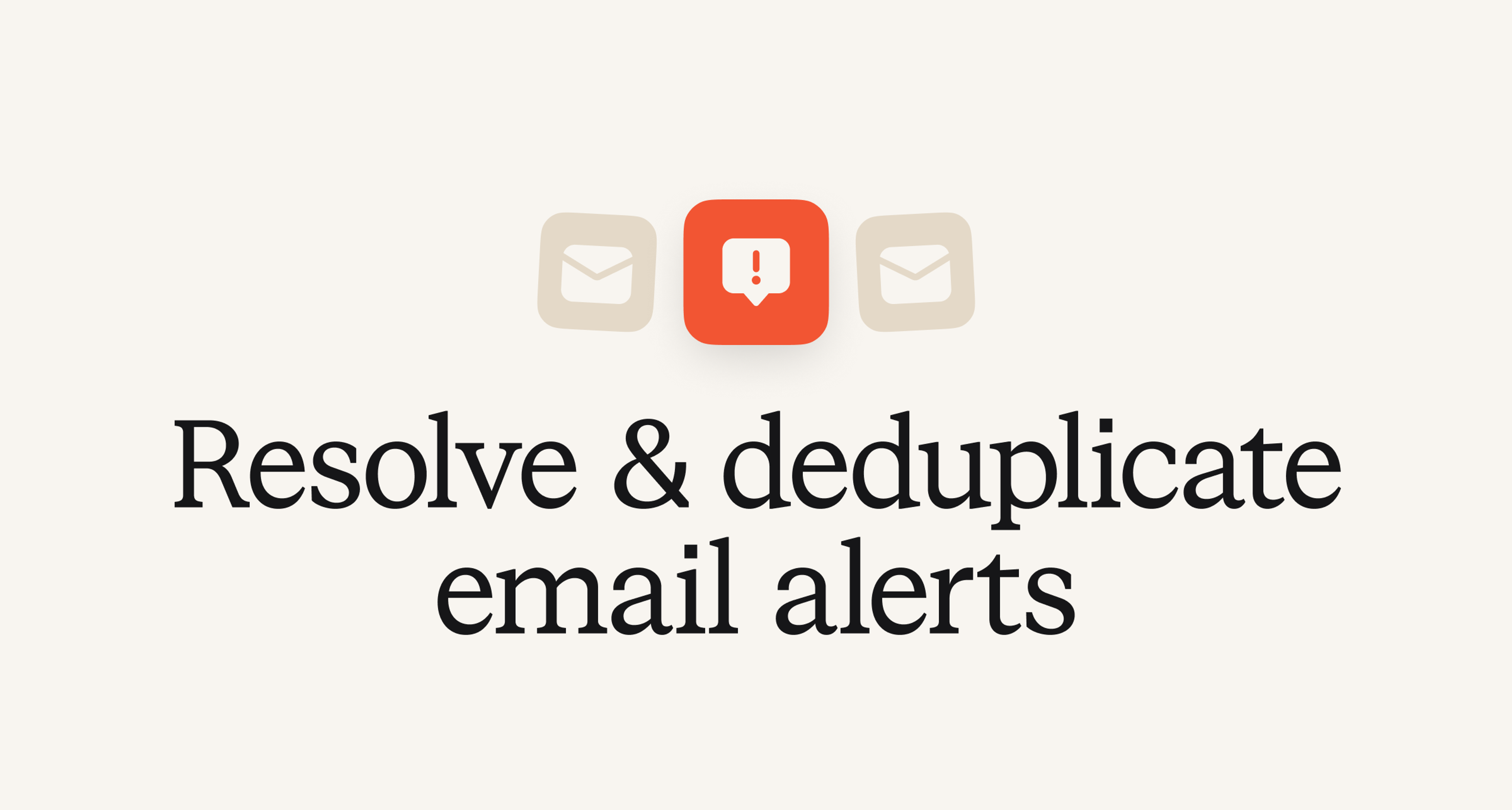 Resolve and deduplicate email alerts