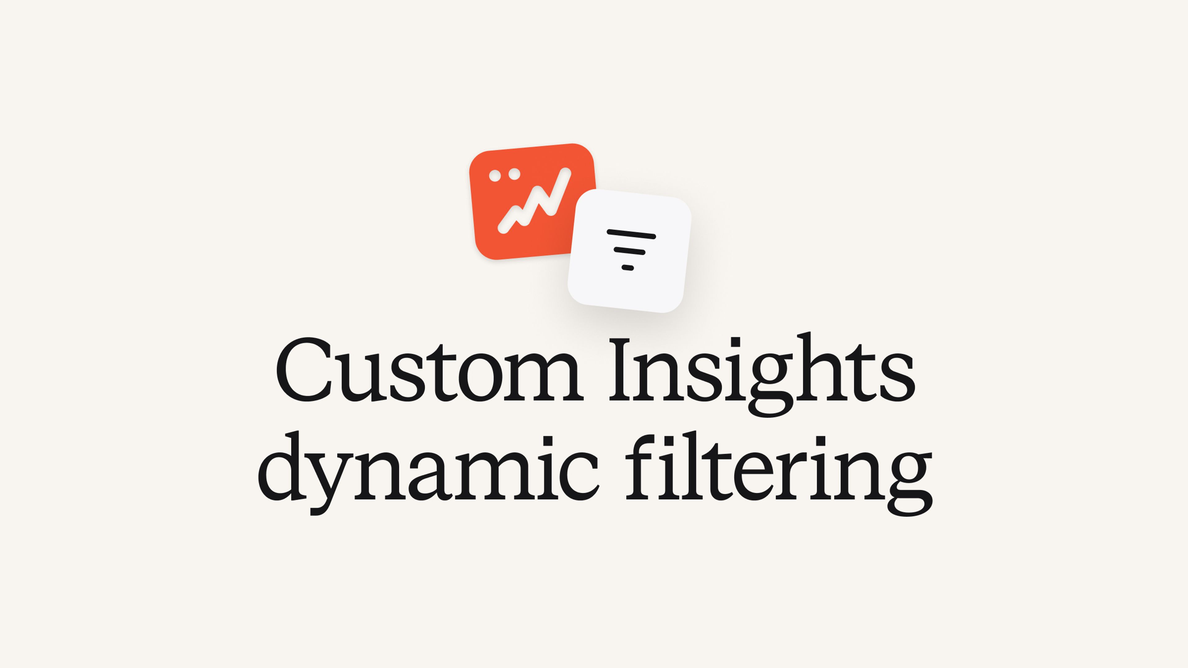 Custom Insights dynamic filtering
