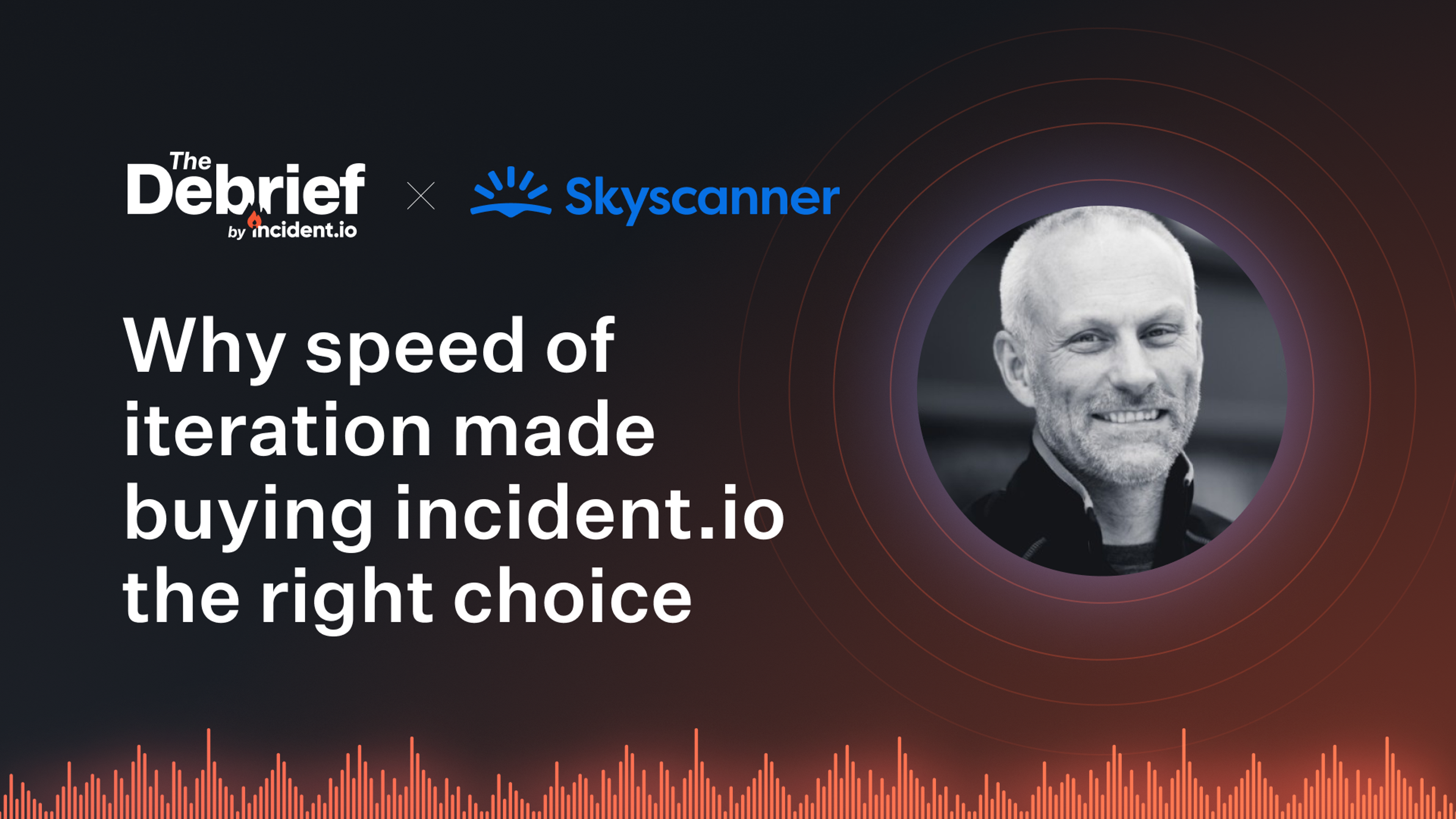 Why speed of iteration made buying incident.io the right choice with John Paris of Skyscanner