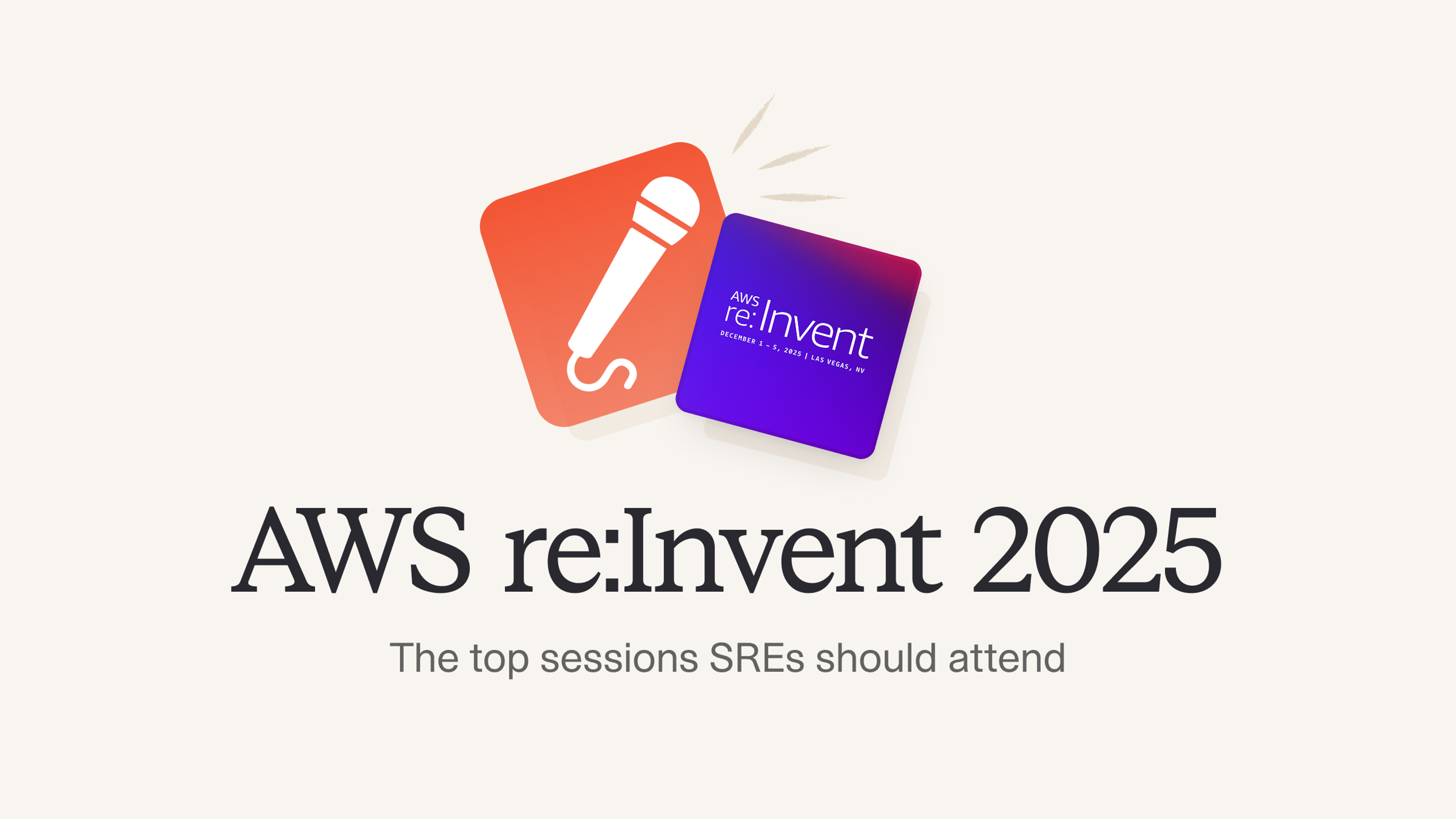 AWS re:Invent 2025: The top sessions SREs should attend