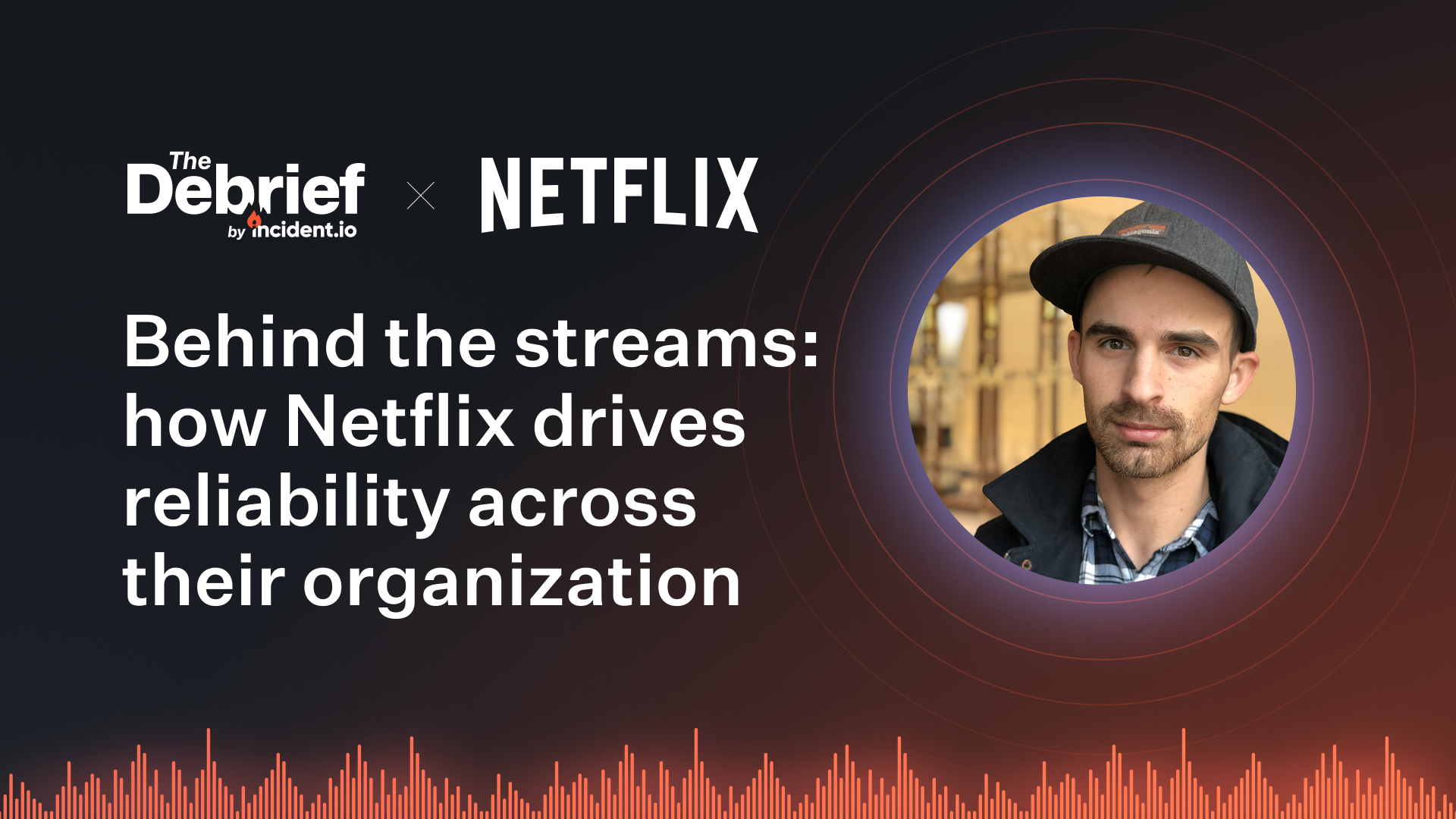 Behind the streams: how Netflix drives reliability across their organization