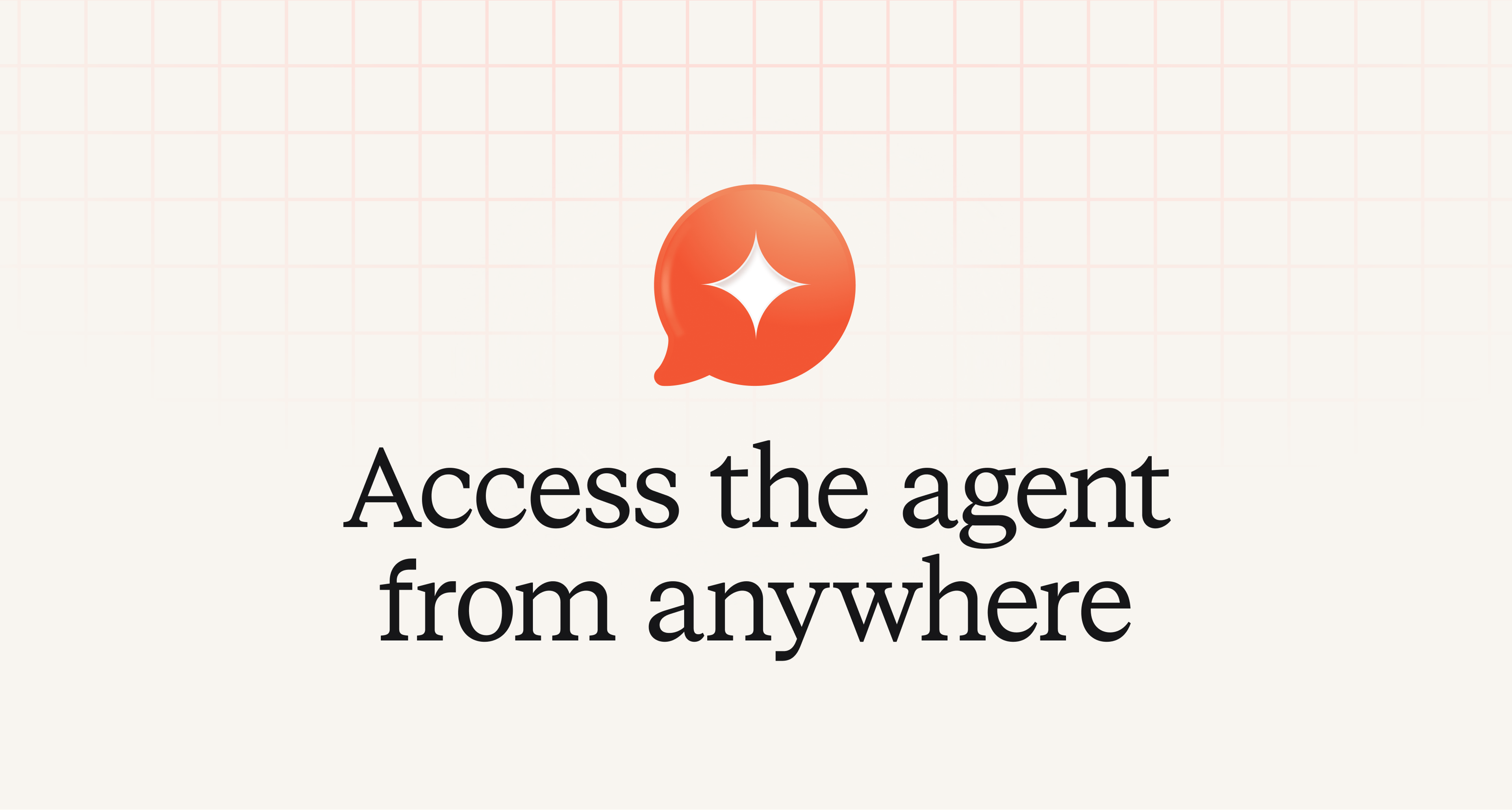 Access the agent from everywhere