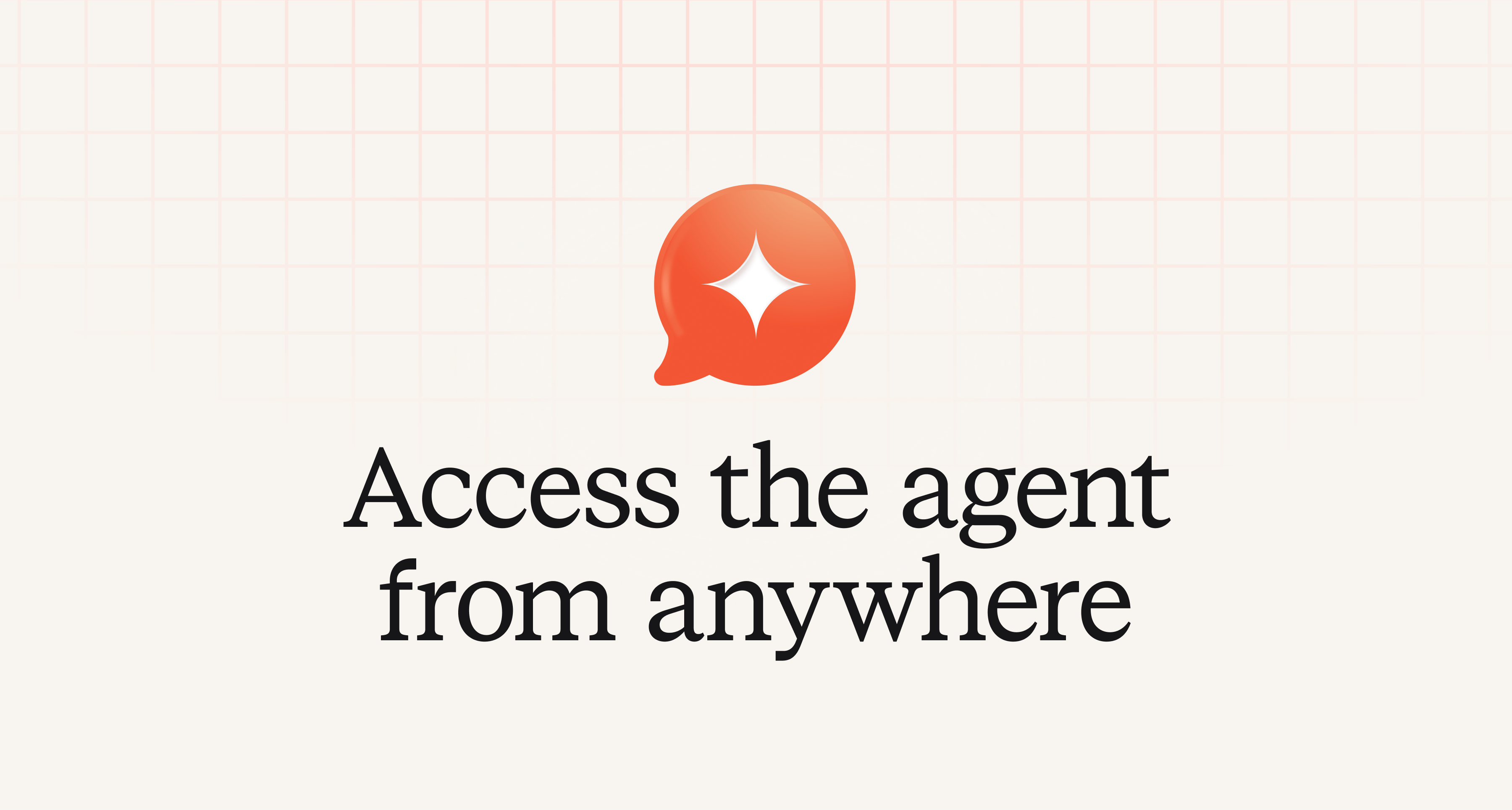 Access the agent from everywhere