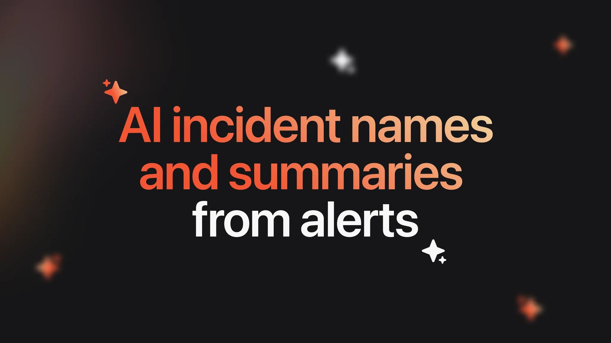 Automatically generate incident names and summaries from alerts