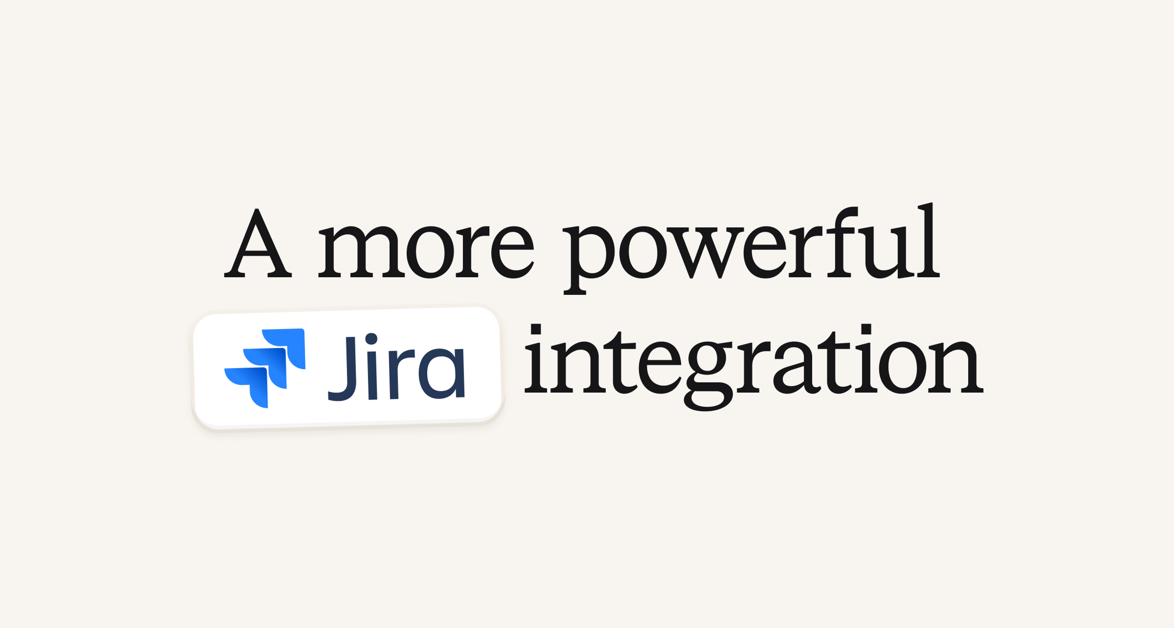 A more powerful Jira integration