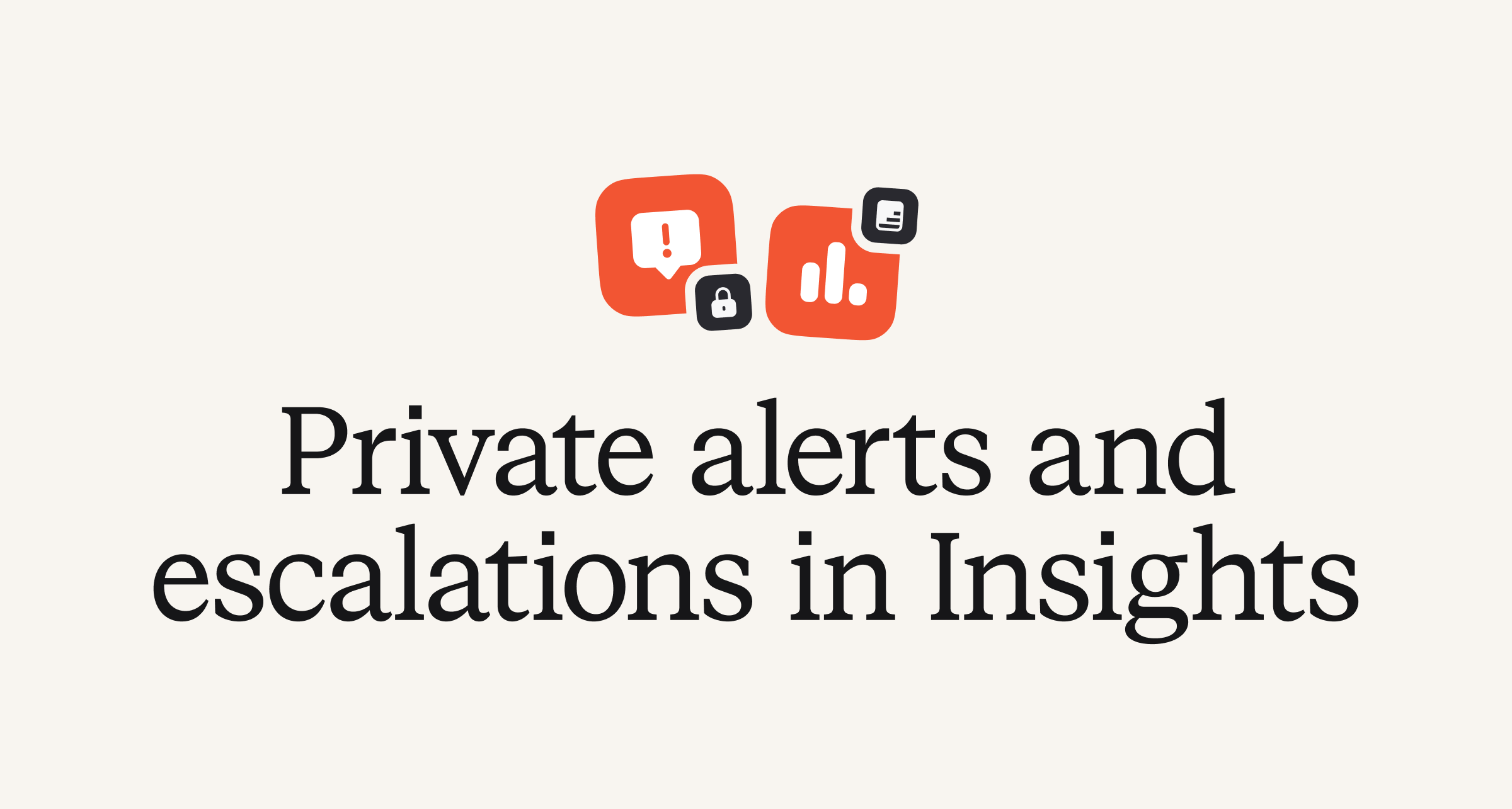 Private alerts and escalations in Insights