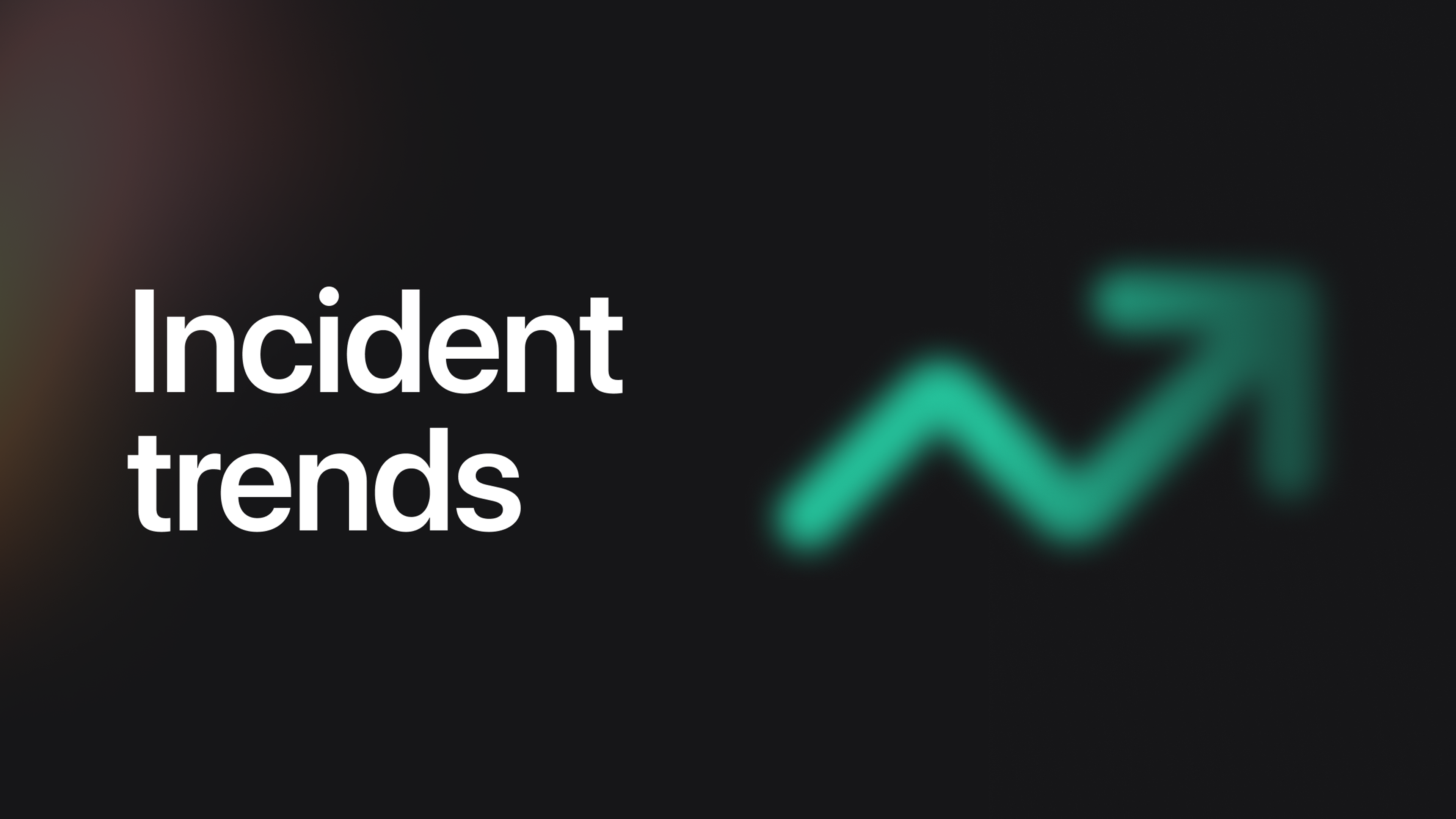 Incident trends