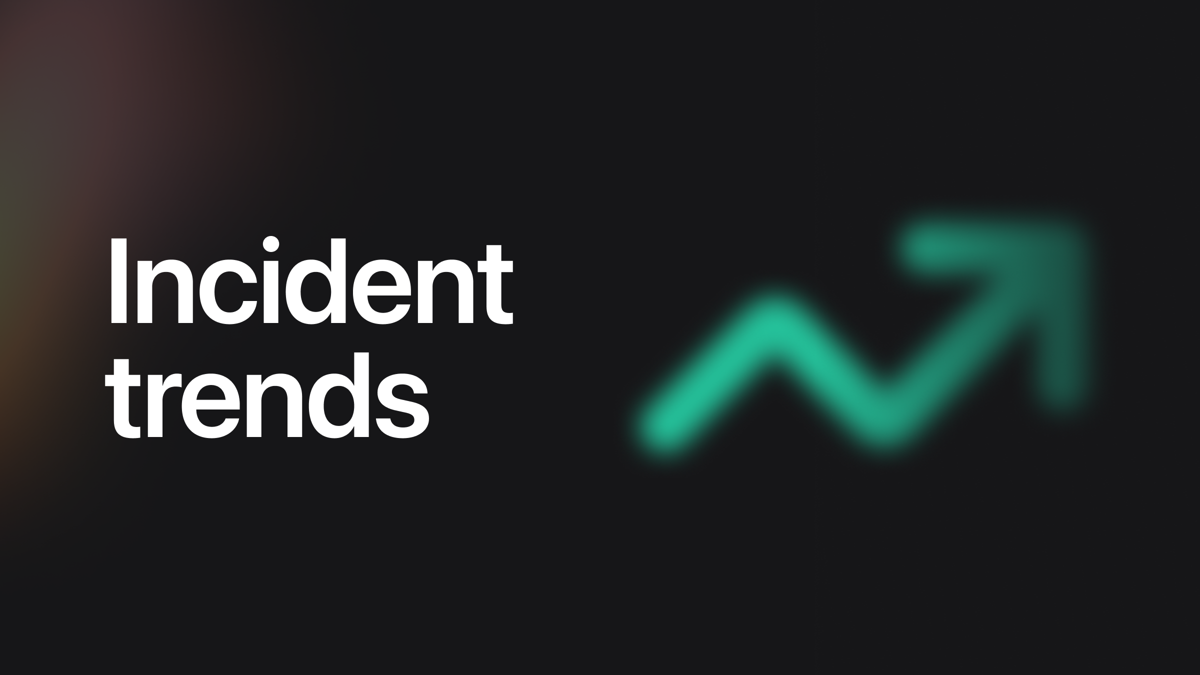 Incident trends