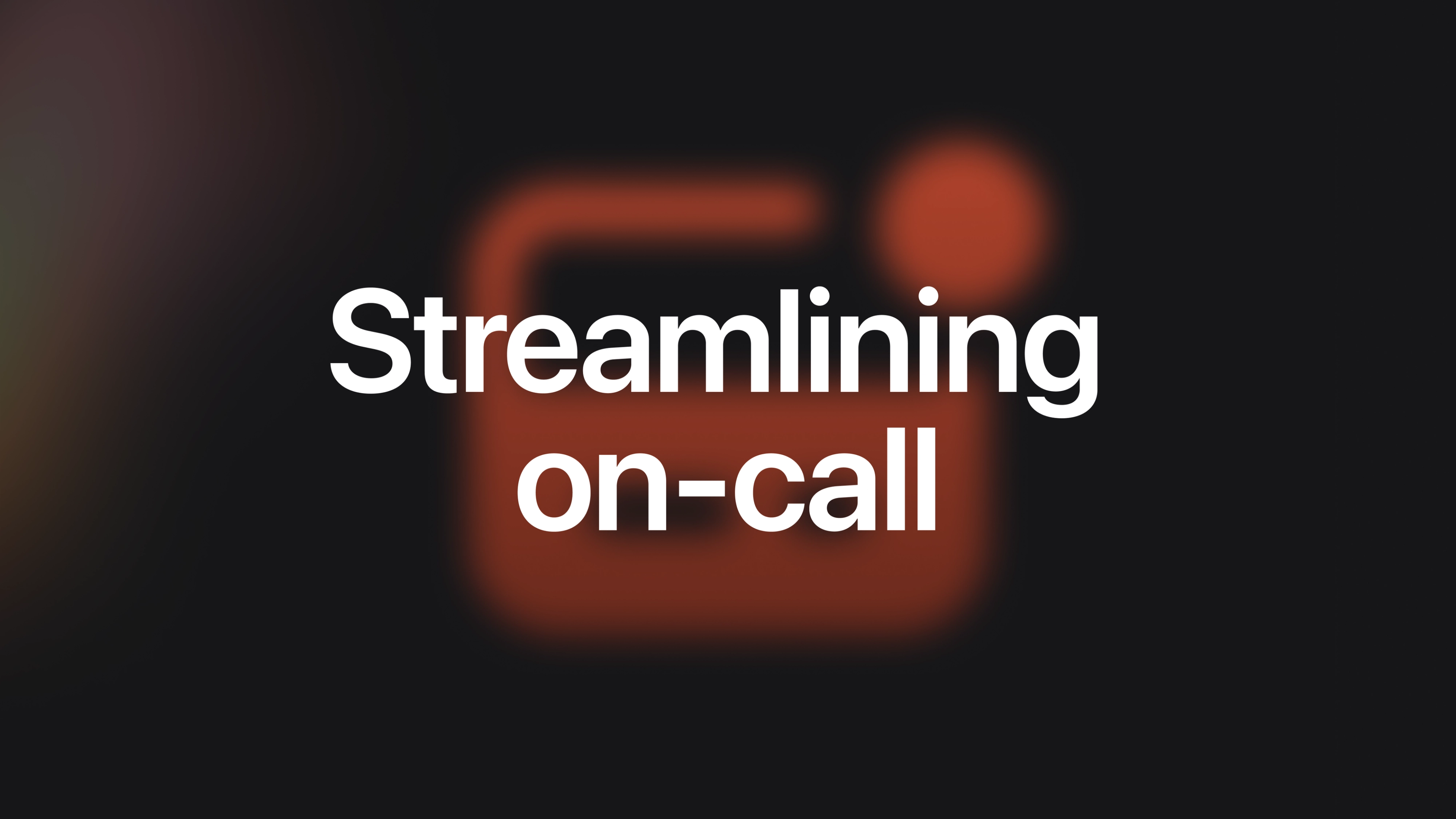 Easier on-call: streamlining your setup