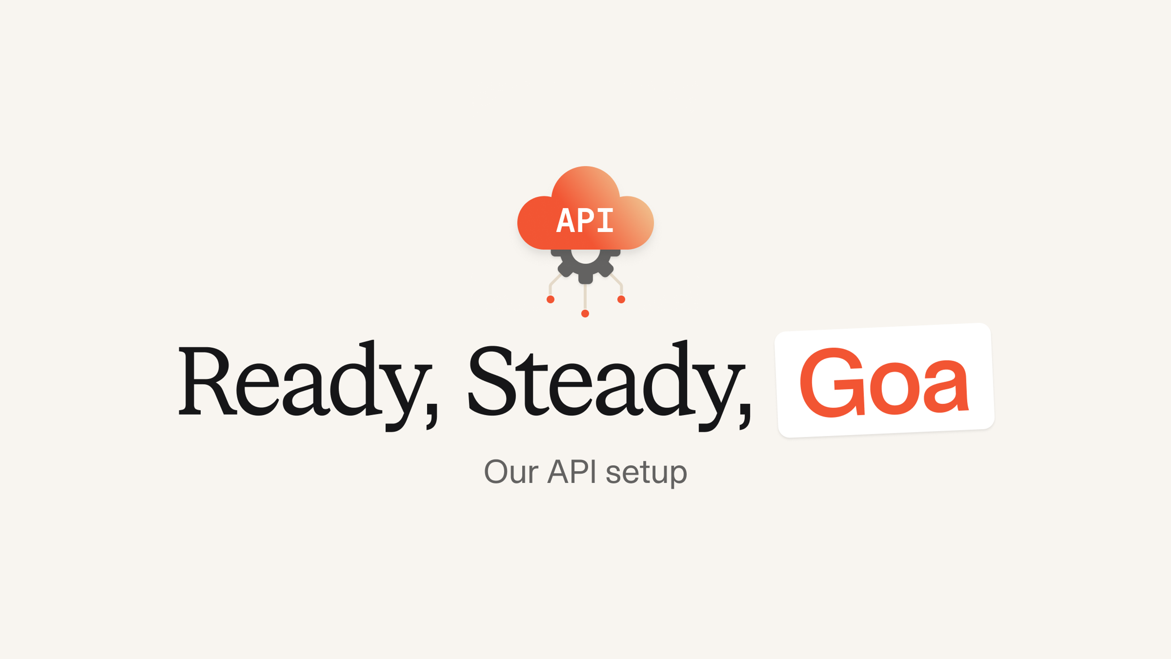 Ready, steady, goa: our API setup