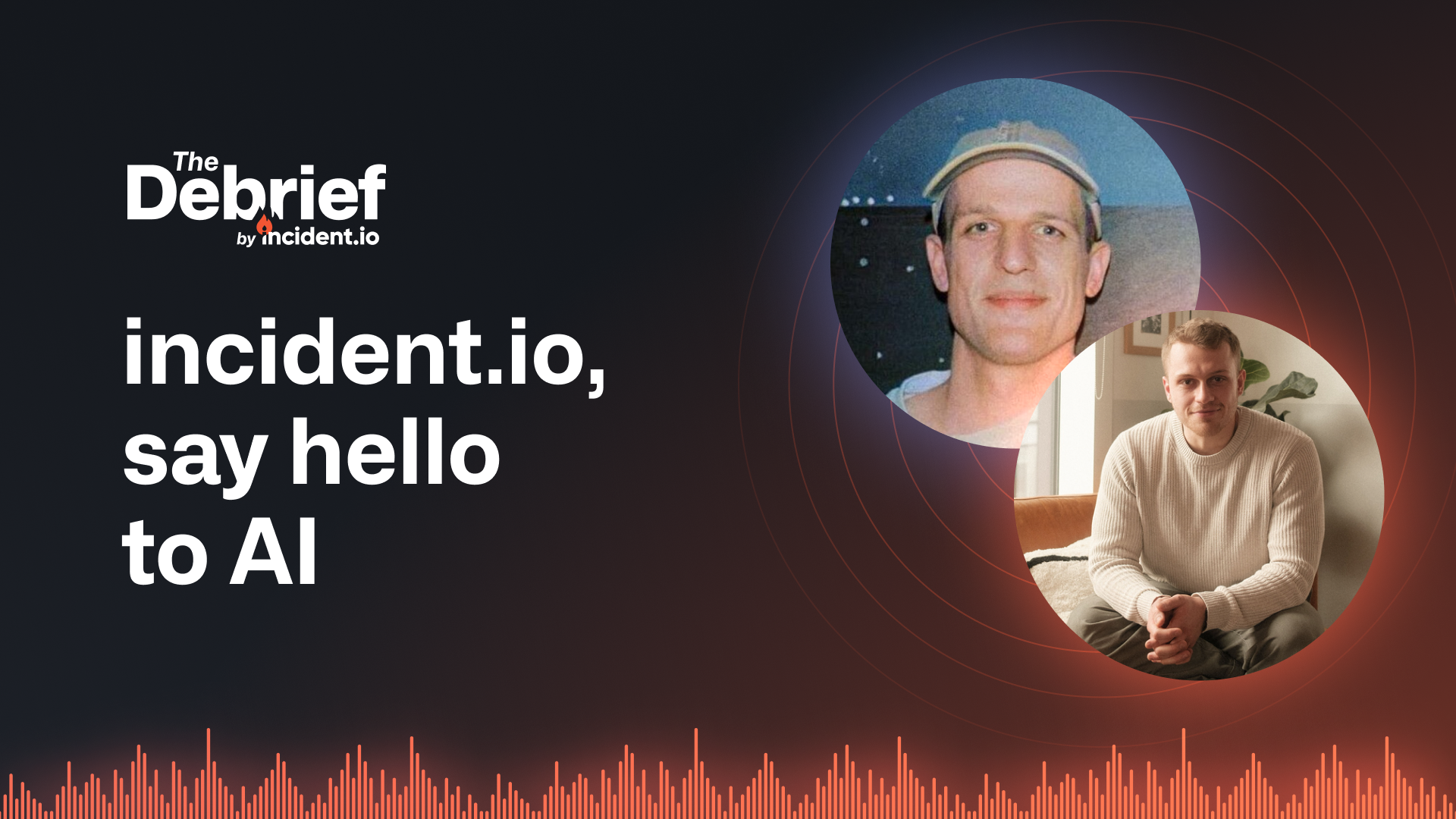 The Debrief: incident.io, say hello to AI