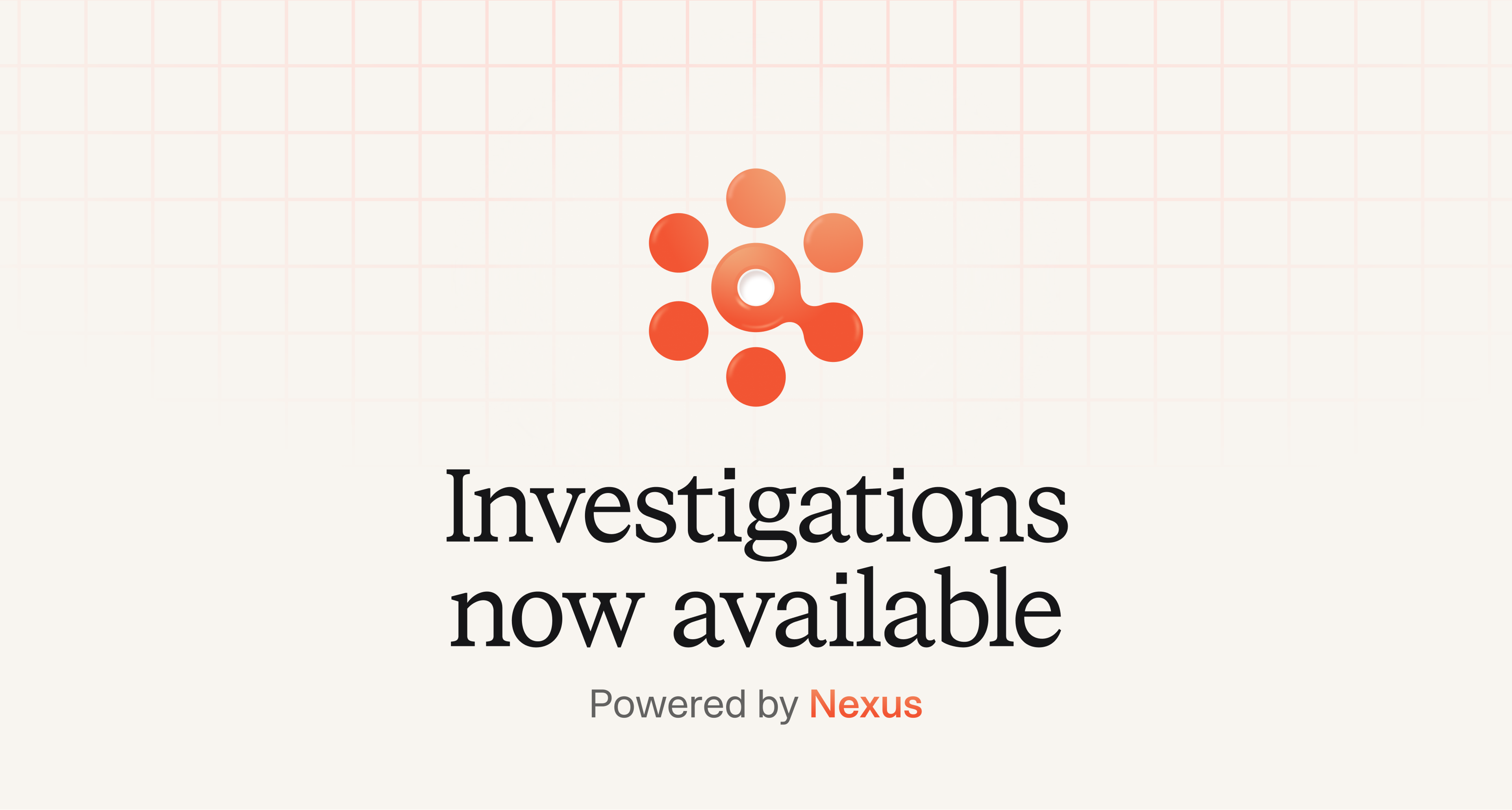 Investigations now available, powered by Nexus