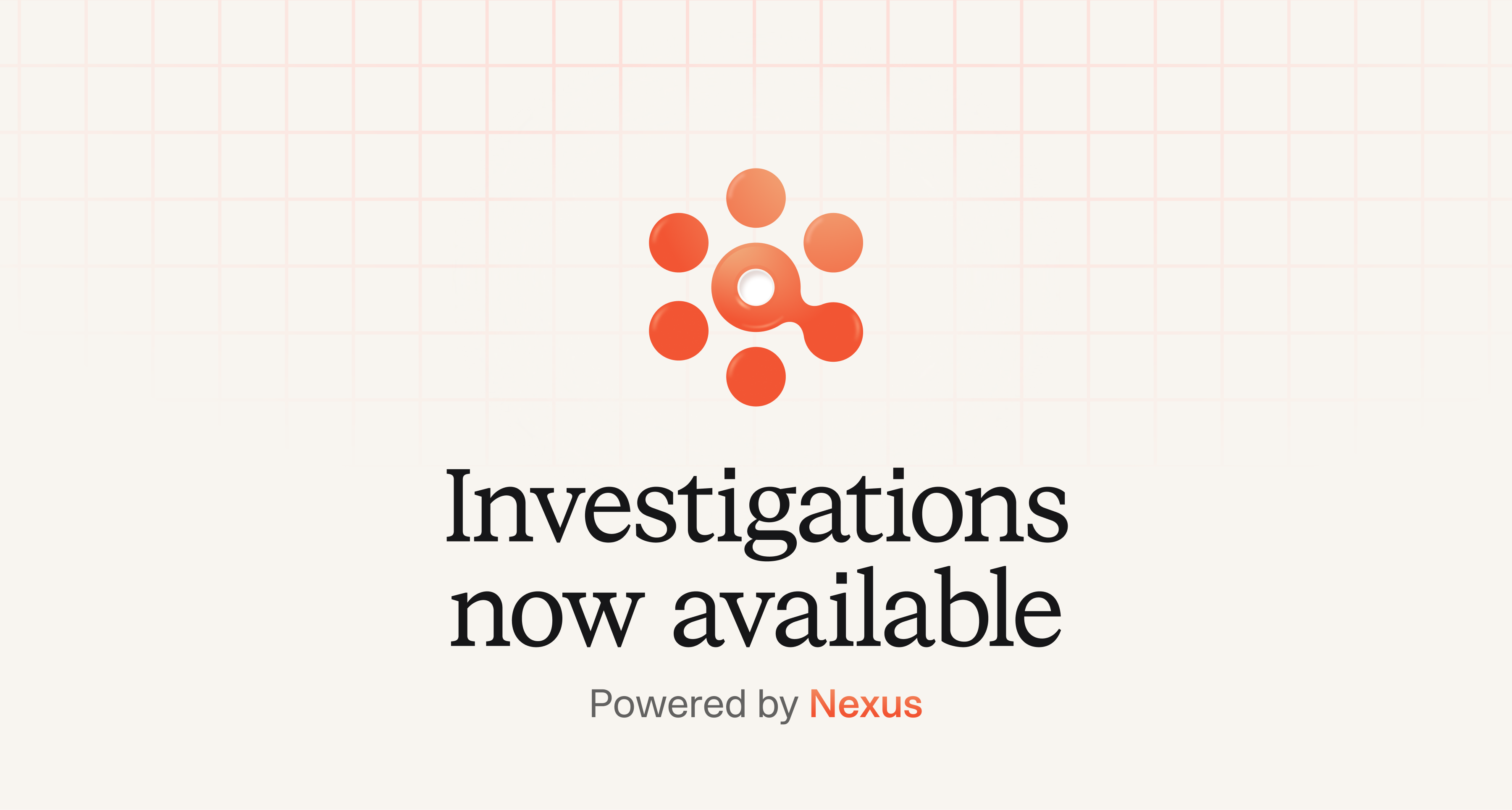 Investigations now available, powered by Nexus