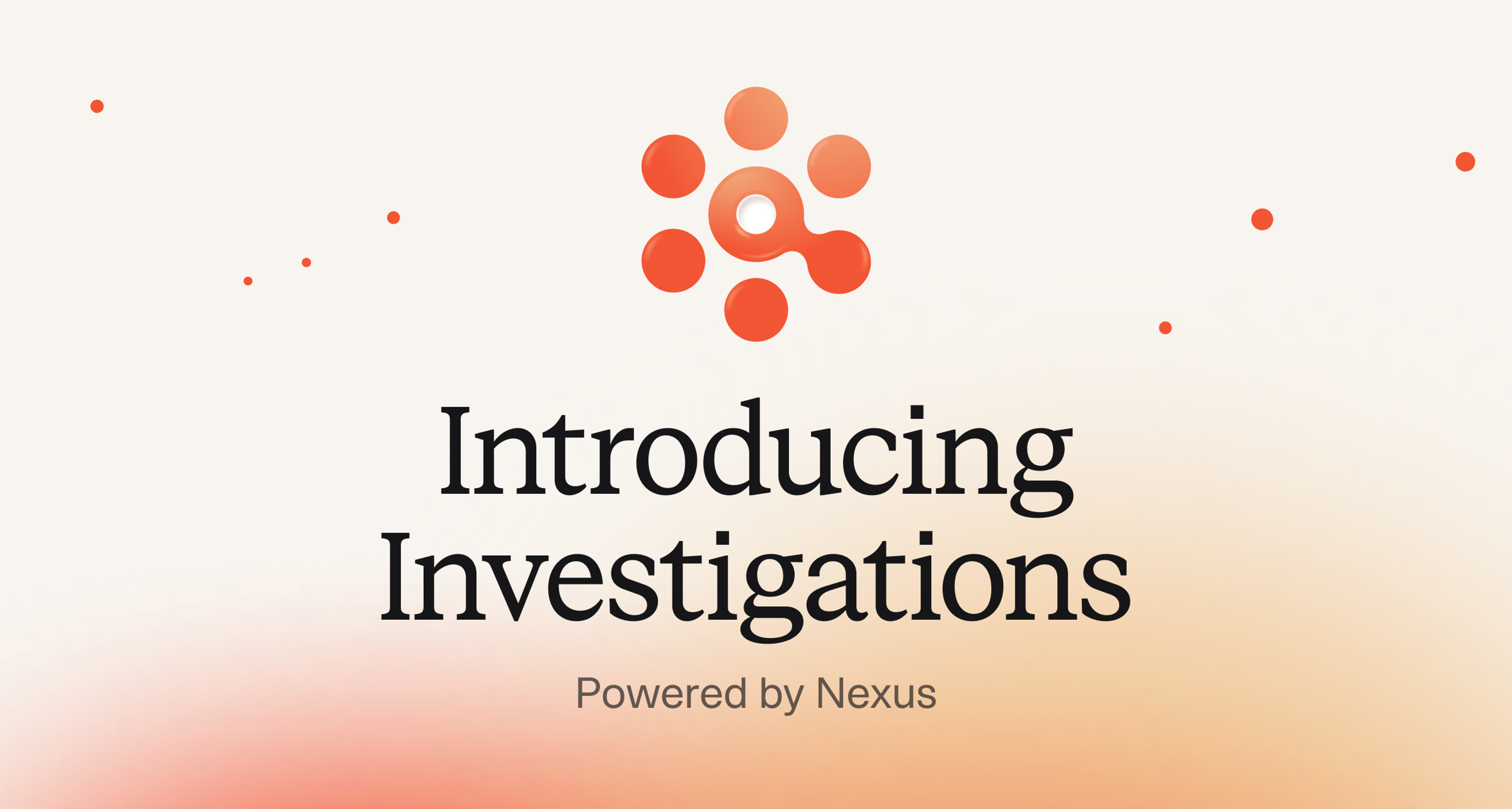 Introducing Investigations, powered by Nexus.