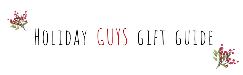 Holiday Gift Guide for the GUYS