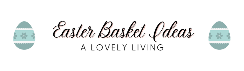 Easter Basket Ideas