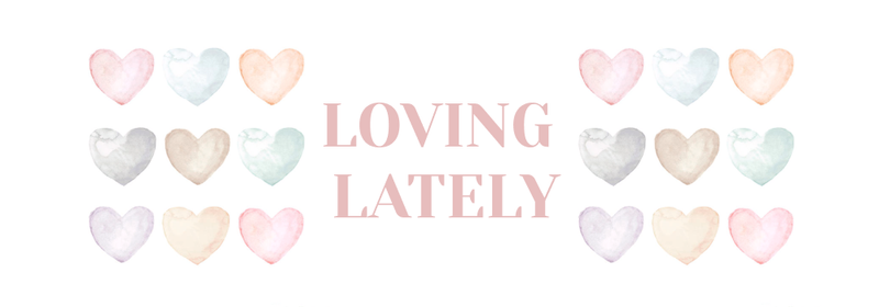 Loving Lately: This and That