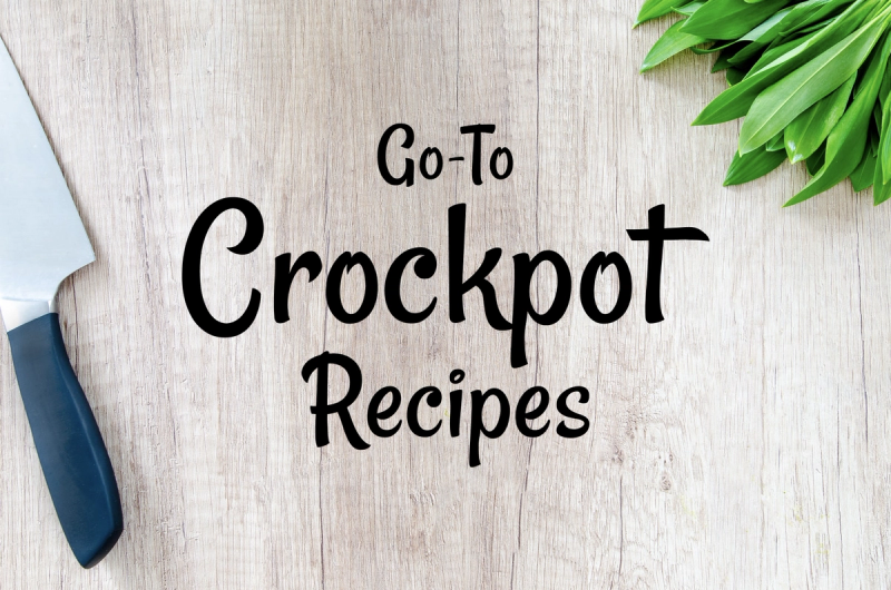 Go-To Crock Pot Recipes