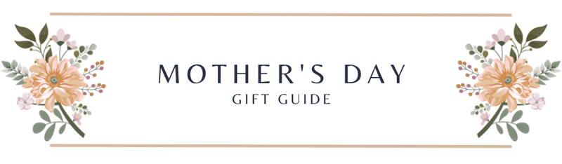Mother's Day Gift Guide