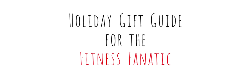 Holiday Gift Guide: Fitness Fanatic