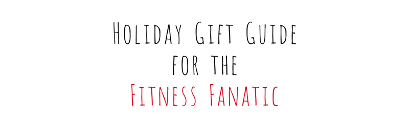 Holiday Gift Guide: Fitness Fanatic