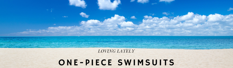 Loving Lately: One Piece Swimsuits