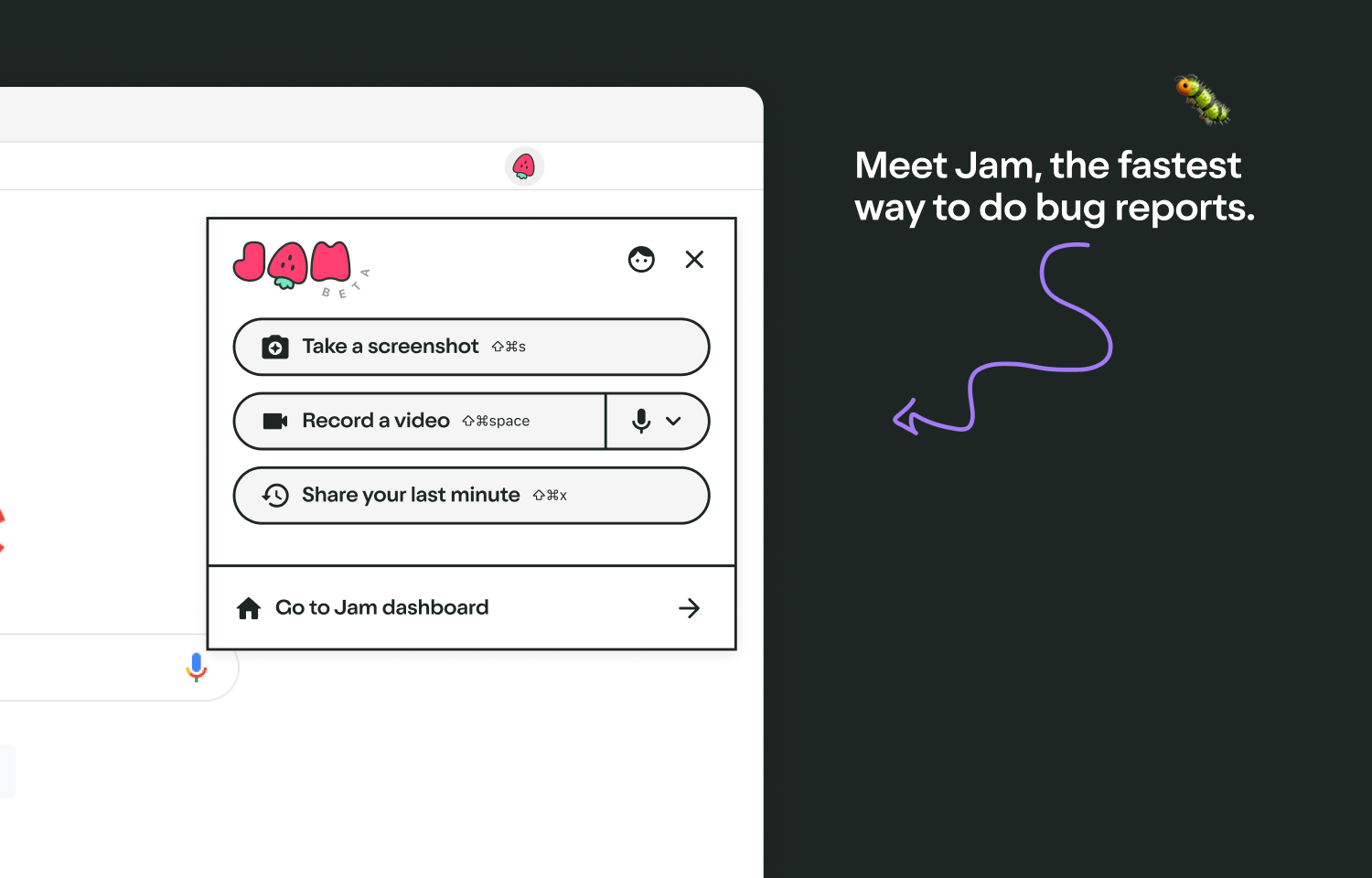 Meet Jam, the fastest way to do bug reports.
