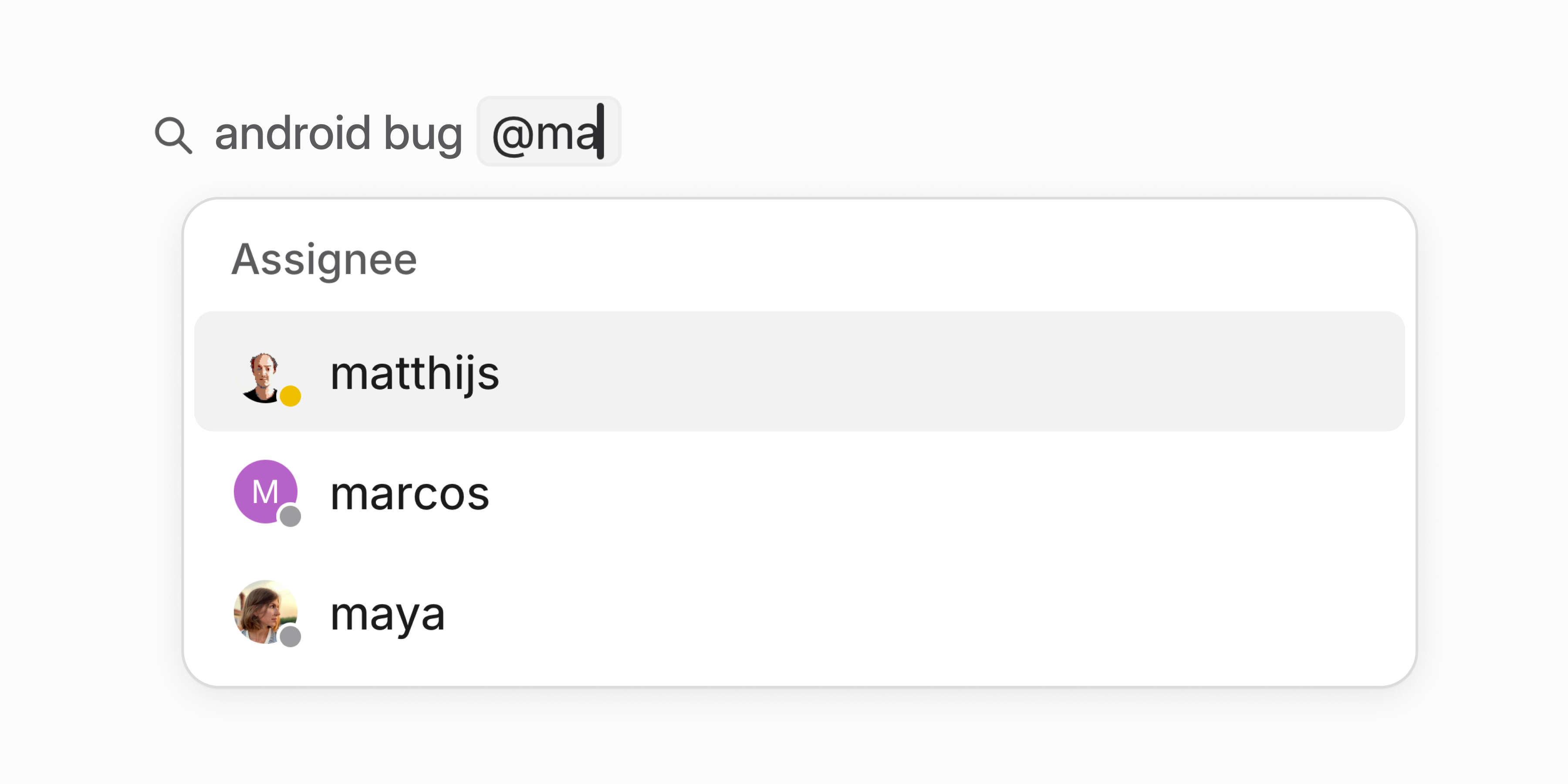 Search showing "android bug" typed in the search bar followed by "@ma" which brings up matthijs, marcos, and maya as possible assignee filters