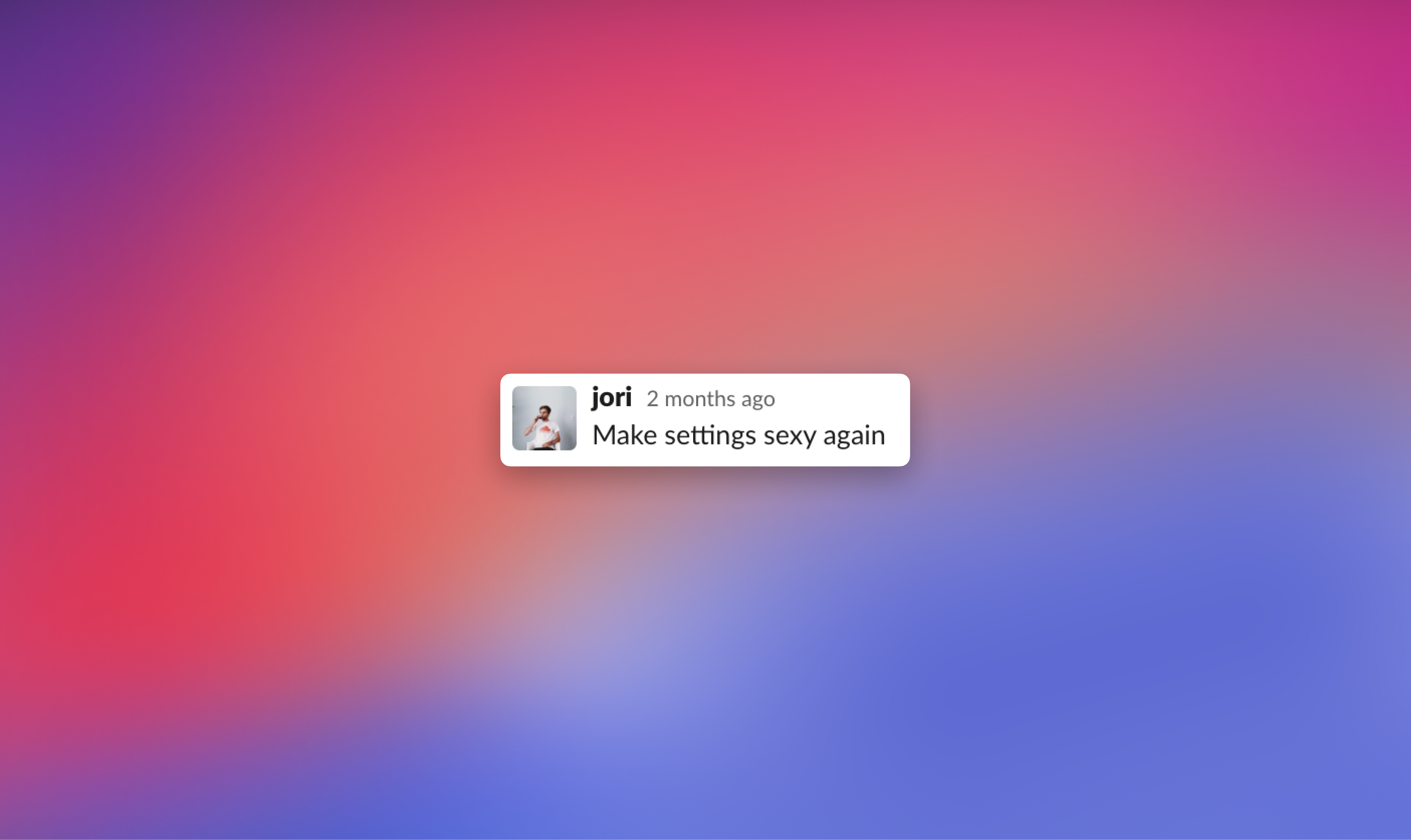 A slack message from jori: "Make settings sexy again"