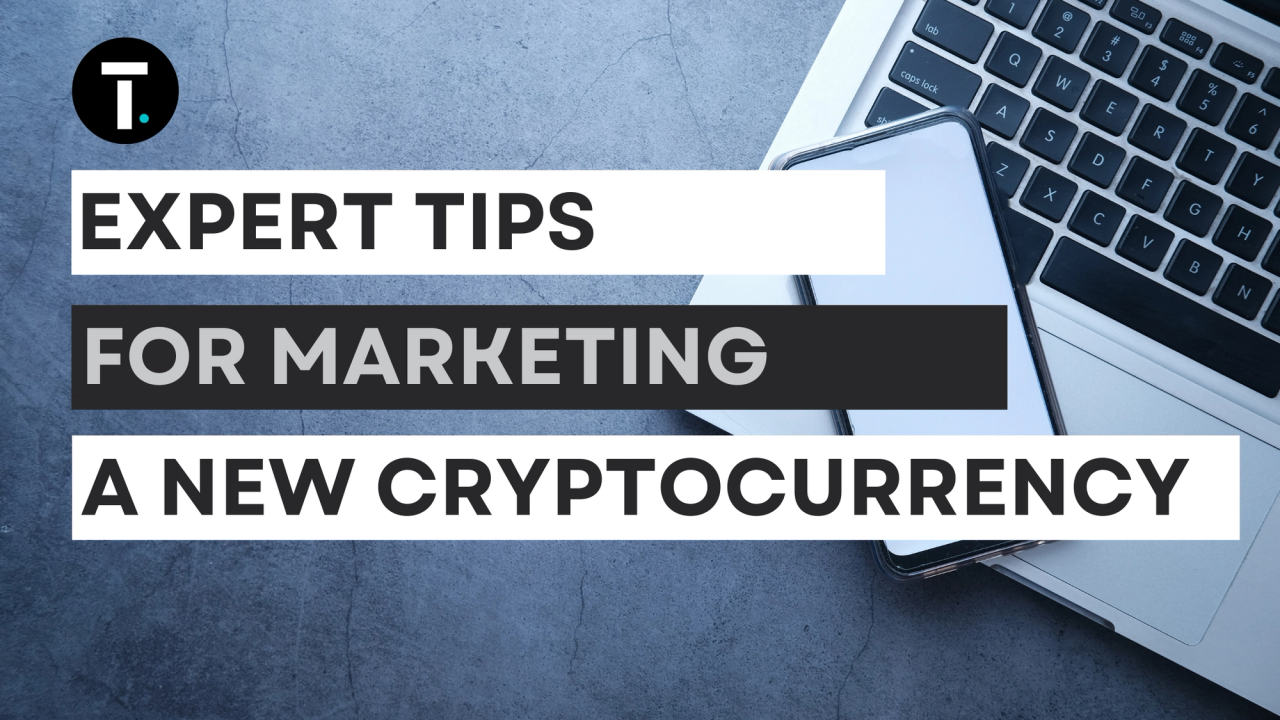 Expert Tips for Marketing a New Cryptocurrency