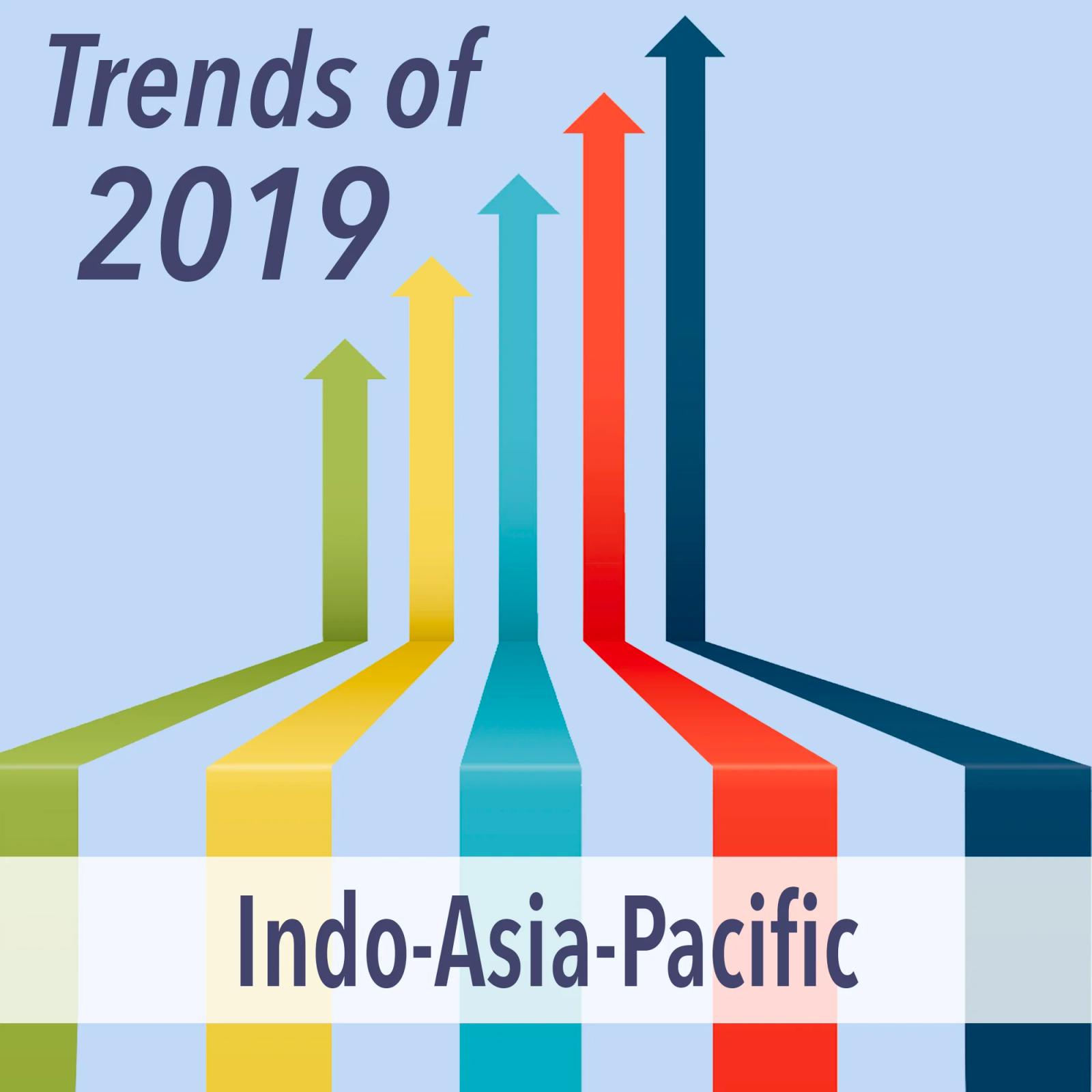 Trends of 2019: Indo-Asia-Pacific