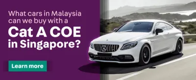 What Cars In Malaysia Can We Buy With A Cat A COE In Singapore?
