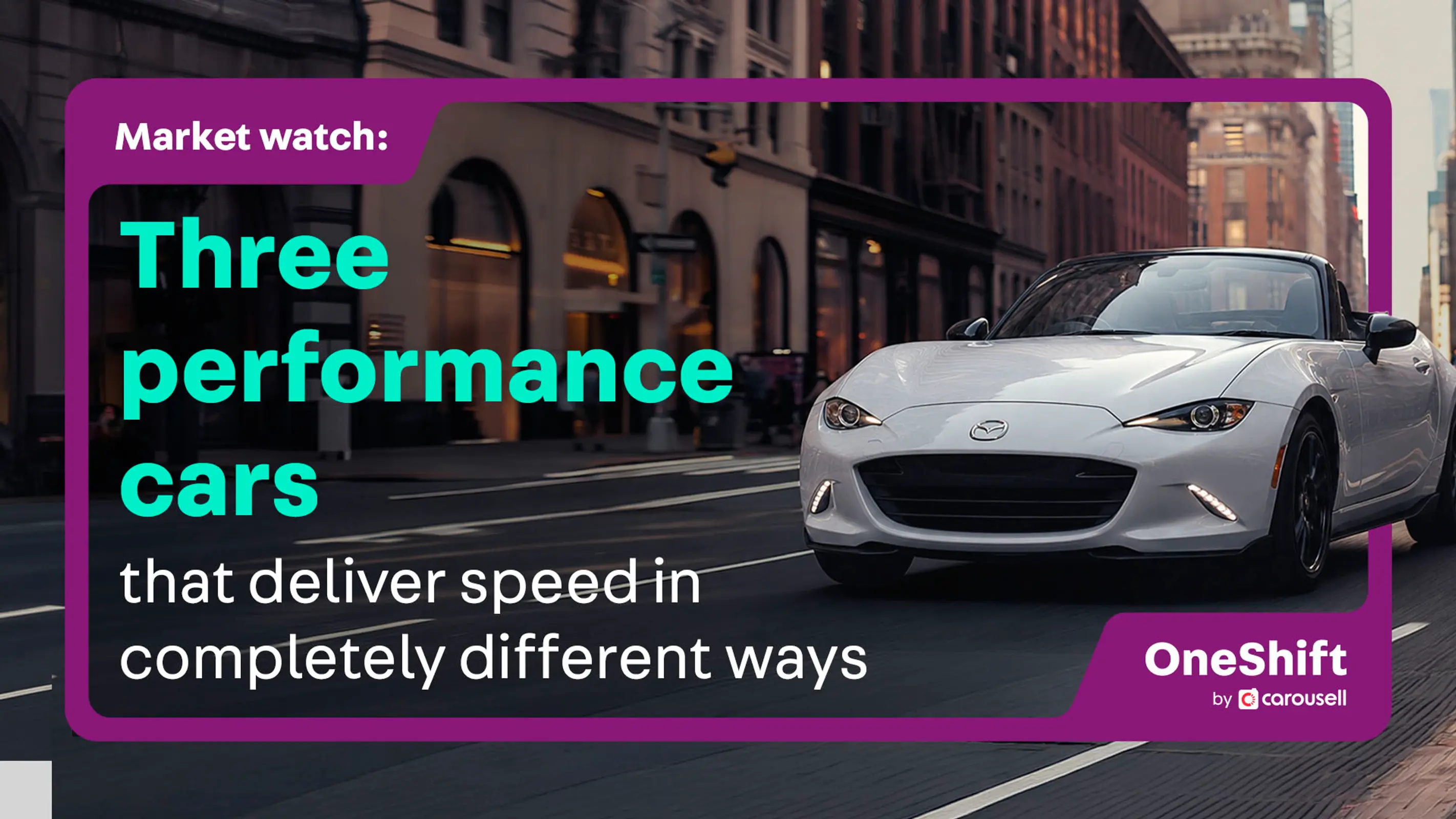 Market Watch: Three Performance Cars That Deliver Speed In Completely Different Ways