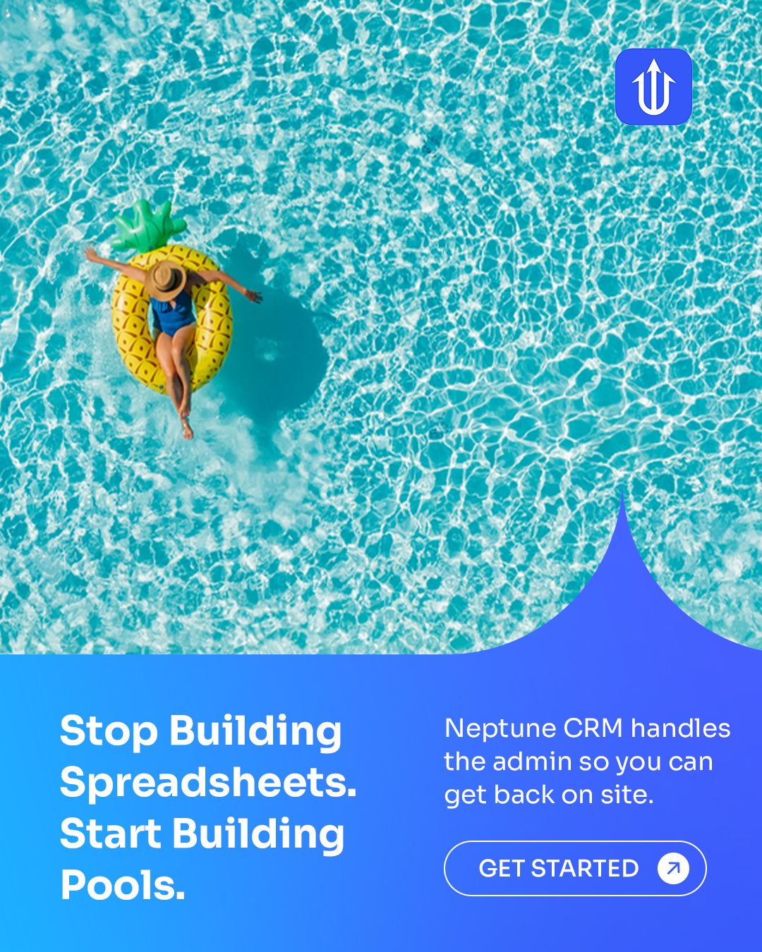 Aerial view of a woman in a sunhat floating on a yellow pineapple pool float, with the Neptune message 'Stop Building Spreadsheets. Start Building Pools' overlaid in blue.