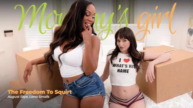 [MommysGirl] August Skye, Lana Smalls (The Freedom To Squirt | Xmovies.Site