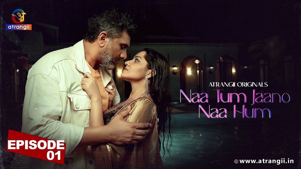 Naa Tum Jaano Naa Hum (2025) S01 [Episode 1 To 3] Hindi Atrangii WEB Series | Xmovies.Site