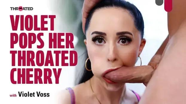 [Throated] Violet Voss (Violet Pops Her Throated Cherry | Xporn