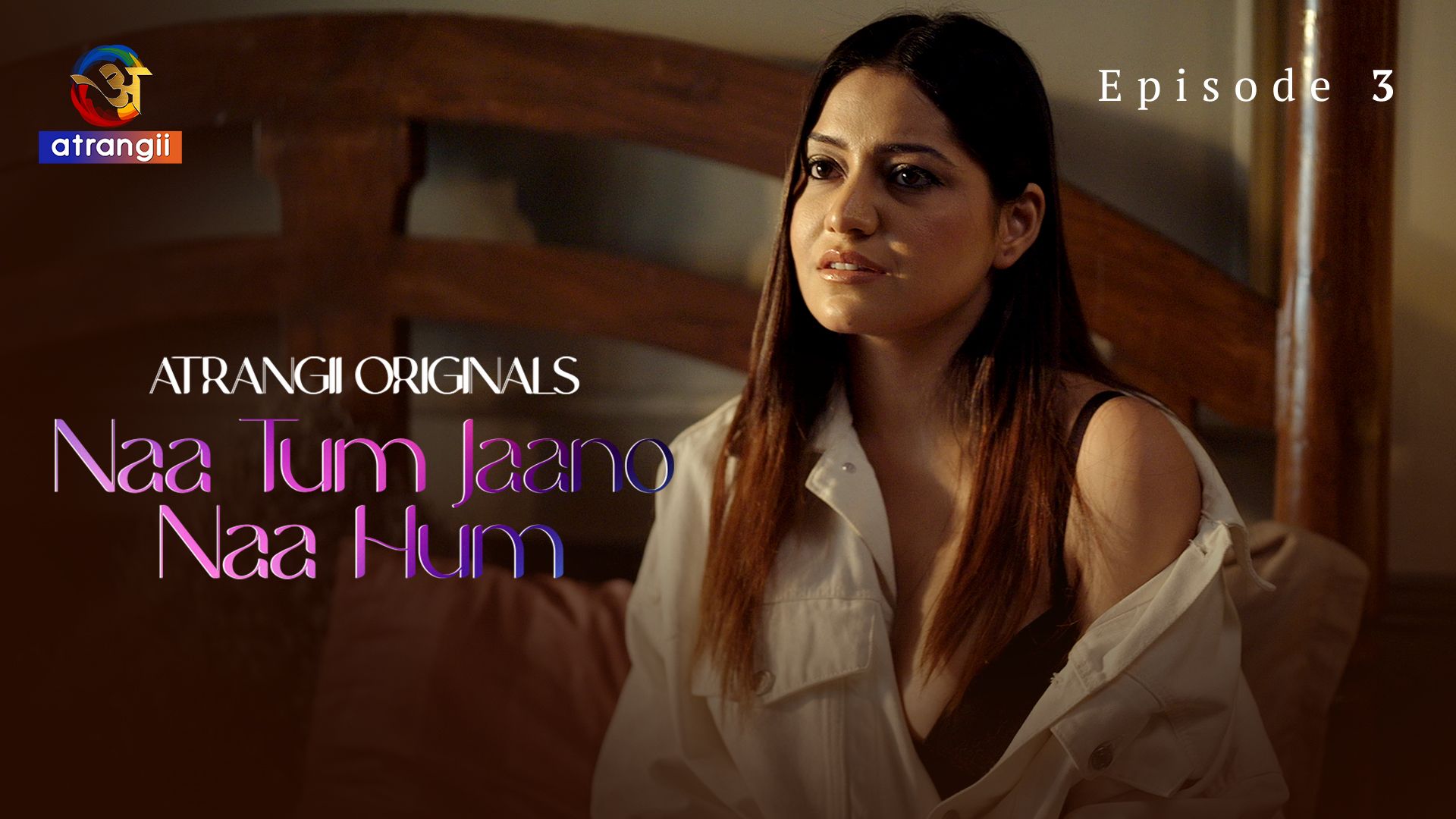 Naa Tum Jaano Naa Hum (2025) S01 [Episode 4 To 6] Hindi Atrangii WEB Series | Xmovies.Site