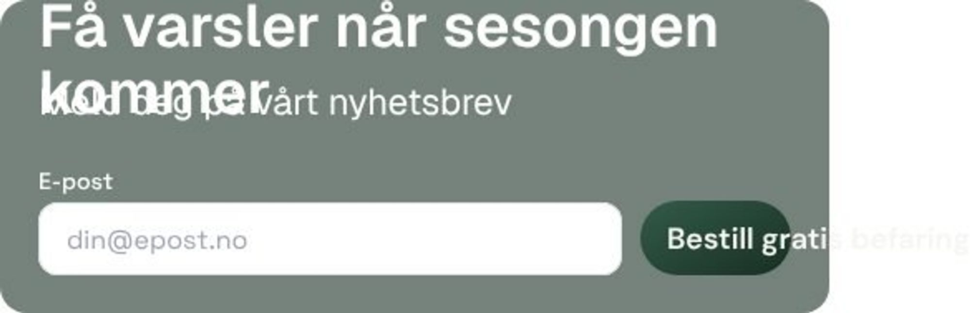 Påmelding til nyhetsbrevet «Få varsler når sesongen kommer»