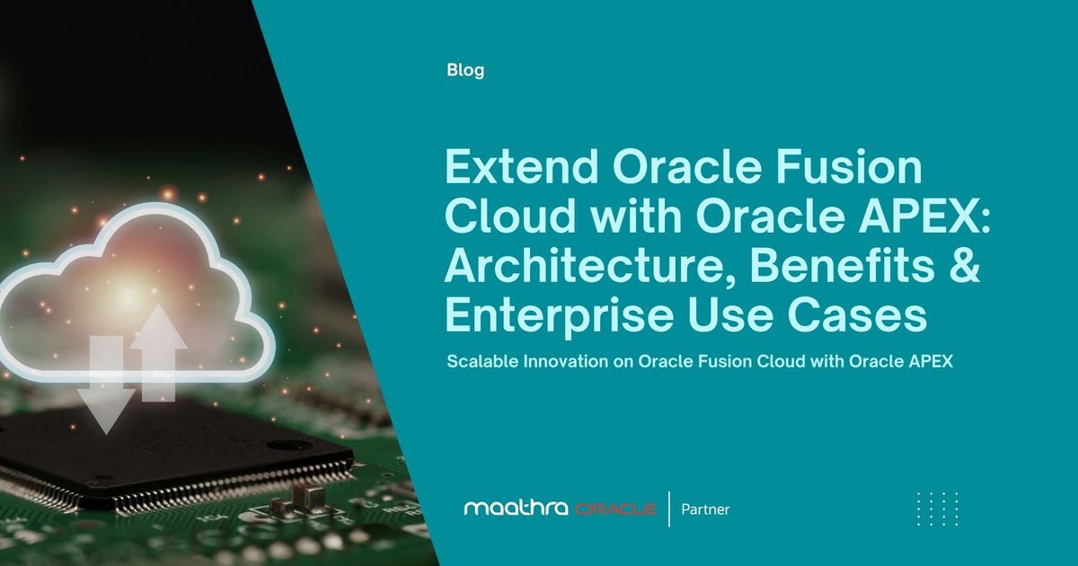 Extend Oracle Fusion Cloud with Oracle APEX: Architecture, Benefits ...