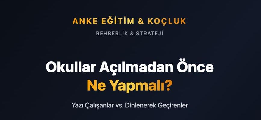 Okullar Açılmadan Önce Ne Yapmalı? (Çalışan ve Çalışmayan Öğrenciler)