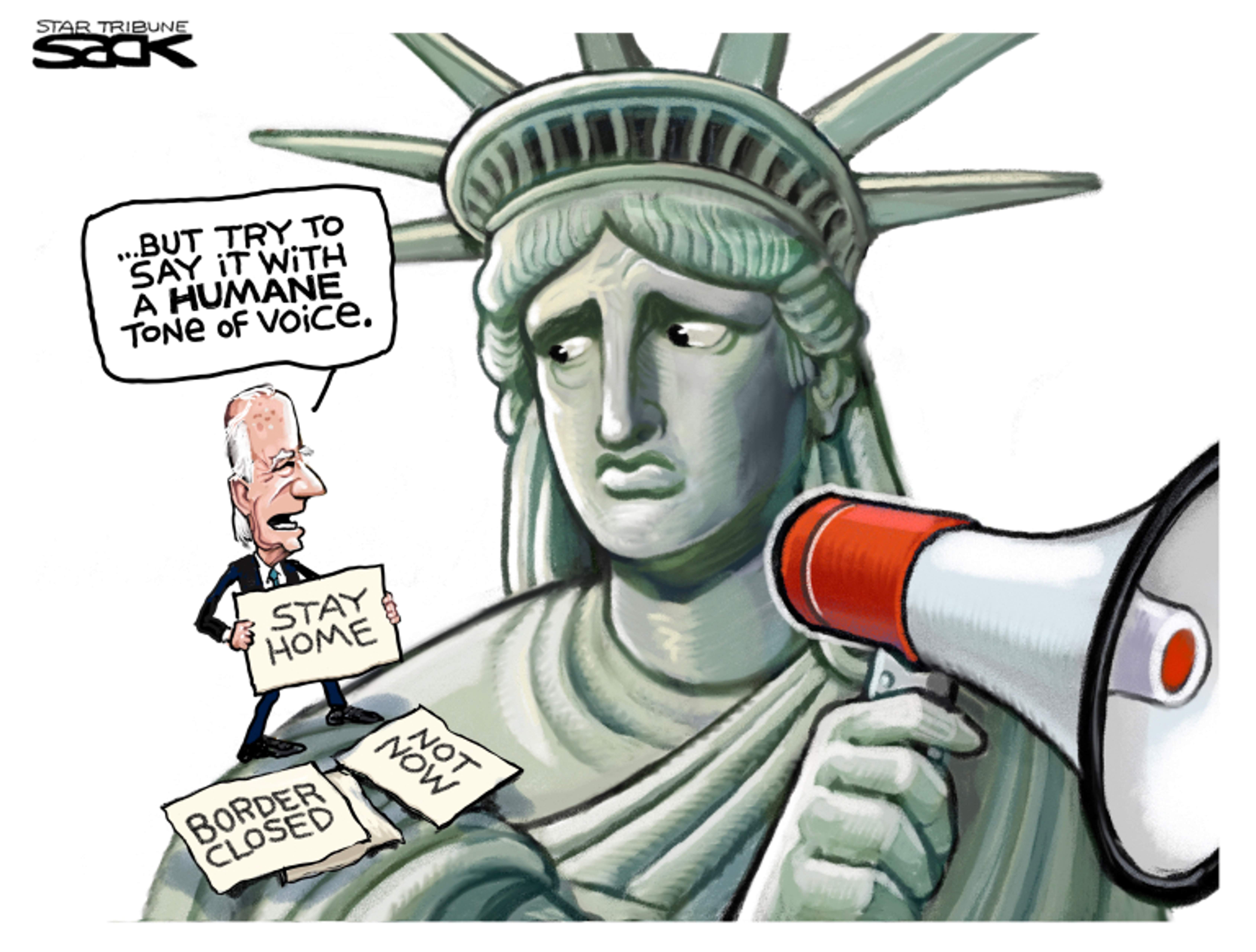 Political cartoon of the statue of liberty with a bullhorn, with Biden showing her cue cards that read, "stay home", "border closed", and "not now."