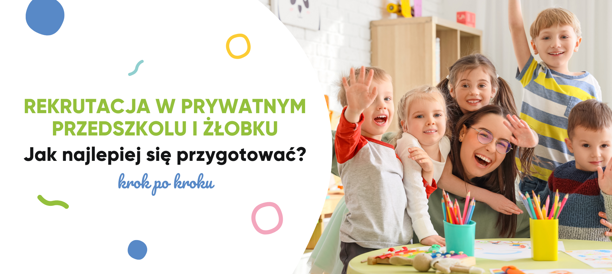 Jak najlepiej przygotować się do rekrutacji w prywatnym żłobku i przedszkolu?