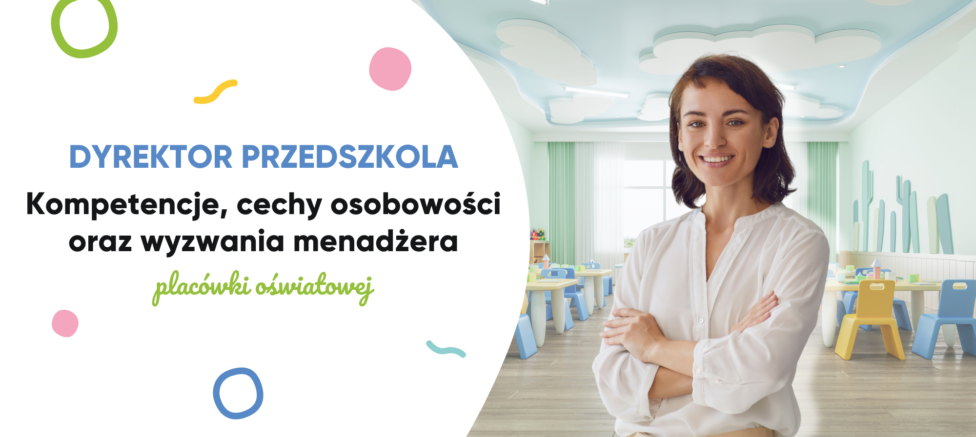 Dyrektor przedszkola – kompetencje, cechy osobowości i wyzwania menedżera placówki oświatowej