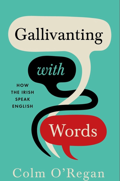 Gallivanting With Words : How the Irish Speak English